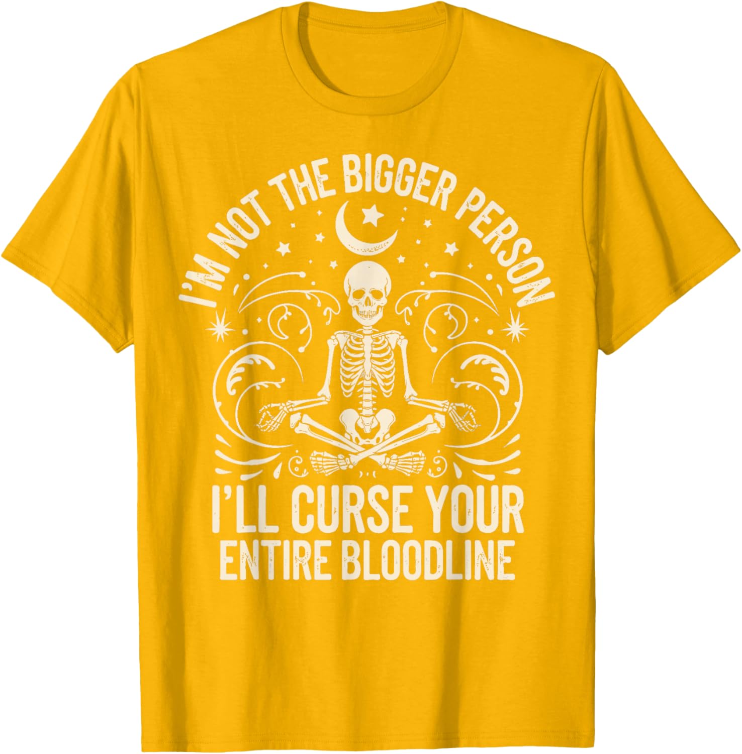 Funny I'm Not The Bigger Person Curse Your Bloodline T-Shirt - 12