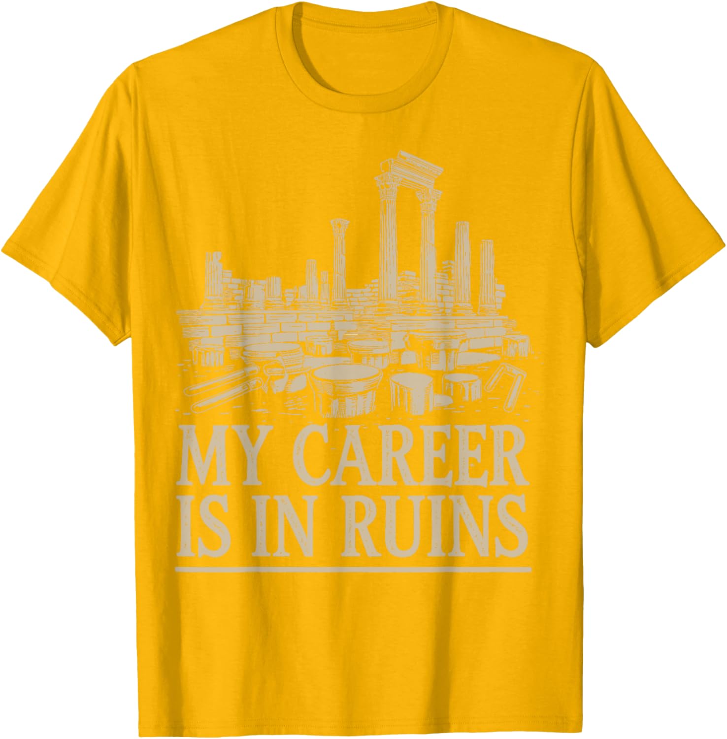 Funny My Career Is In Ruins T-Shirt for Casual Wear and Gifts - 7