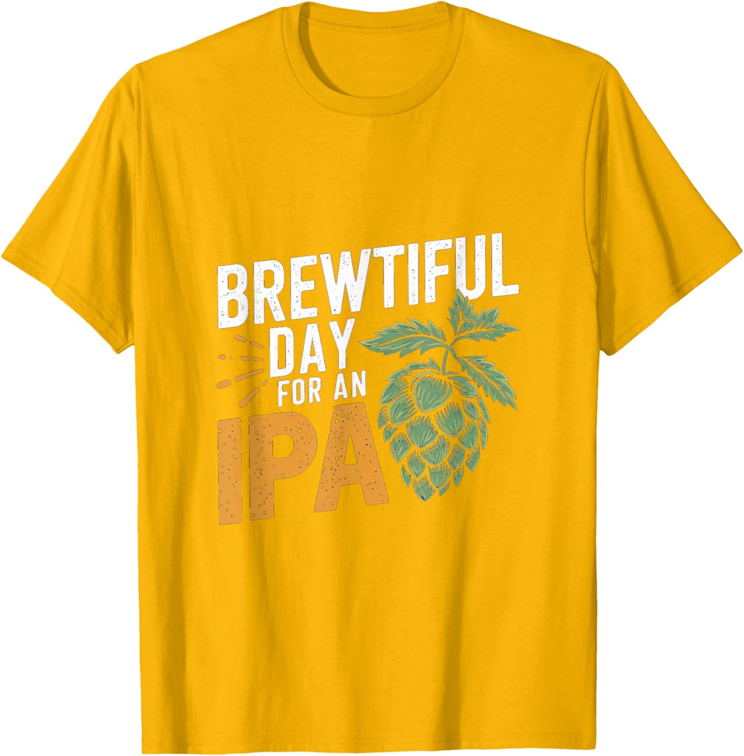 Brewtiful Day For An IPA Funny Beer Lover T-Shirt for Chilling Out - 14
