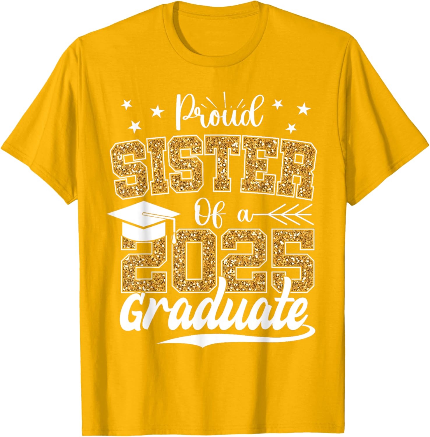 Proud Sister Class of 2025 Graduation T-Shirt for Excited Graduates - 16