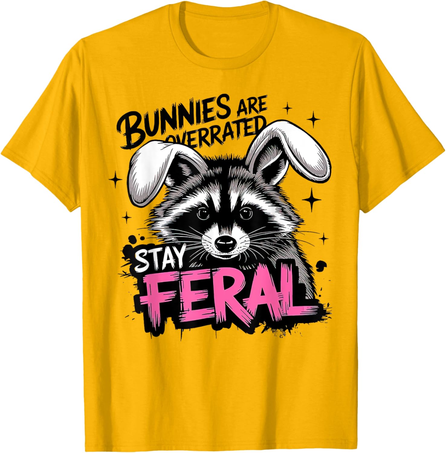 Stay Feral Funny Raccoon T-Shirt Bunnies are Overrated Apparel - 19