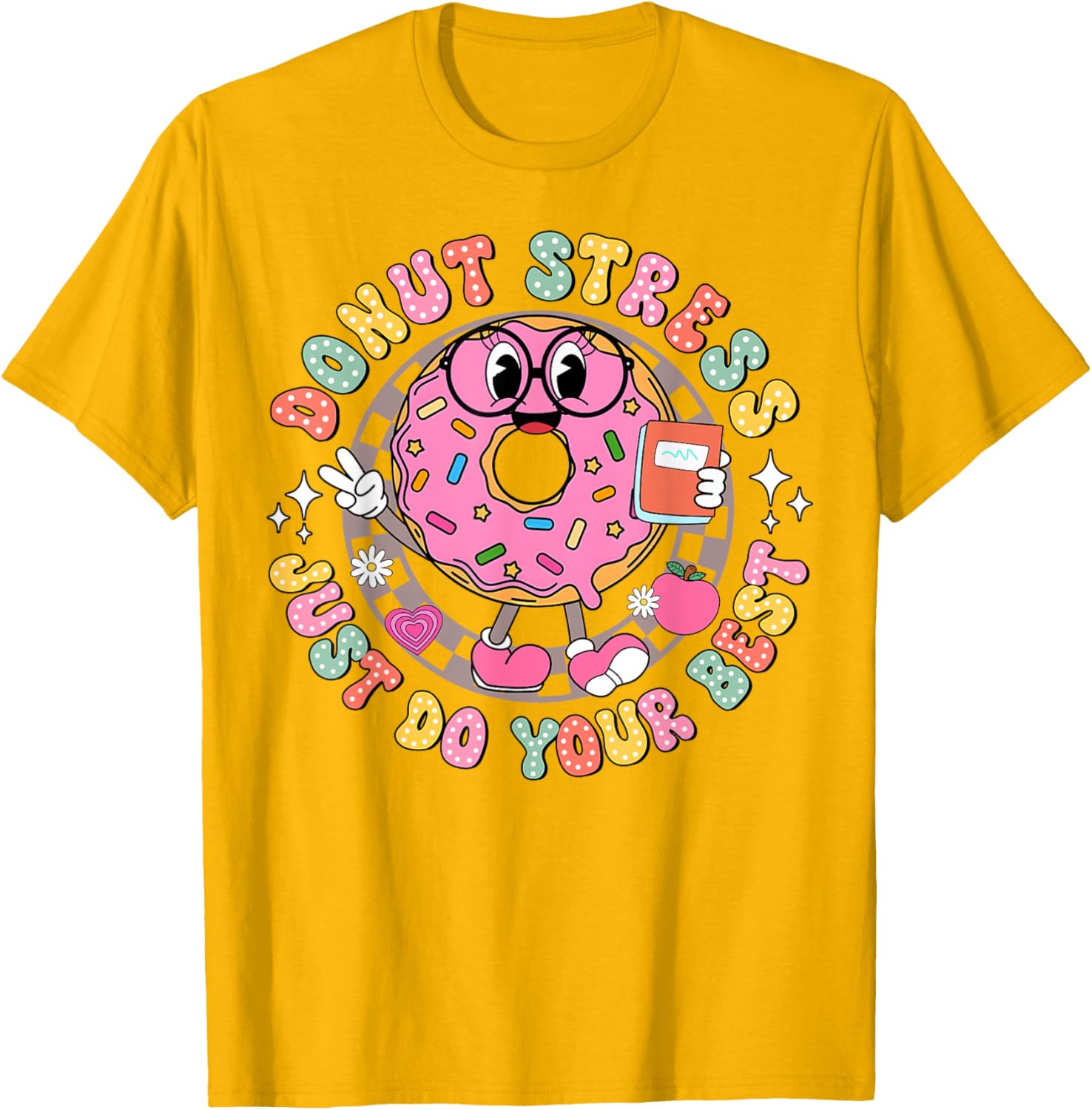 Donut Stress Just Do Your Best Testing Day Teacher T-Shirt for Comfort - 11