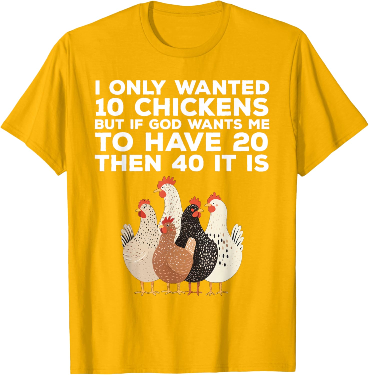 Funny Chicken Farmer T-Shirt I Only Wanted 10 Chickens Gift Idea - 19