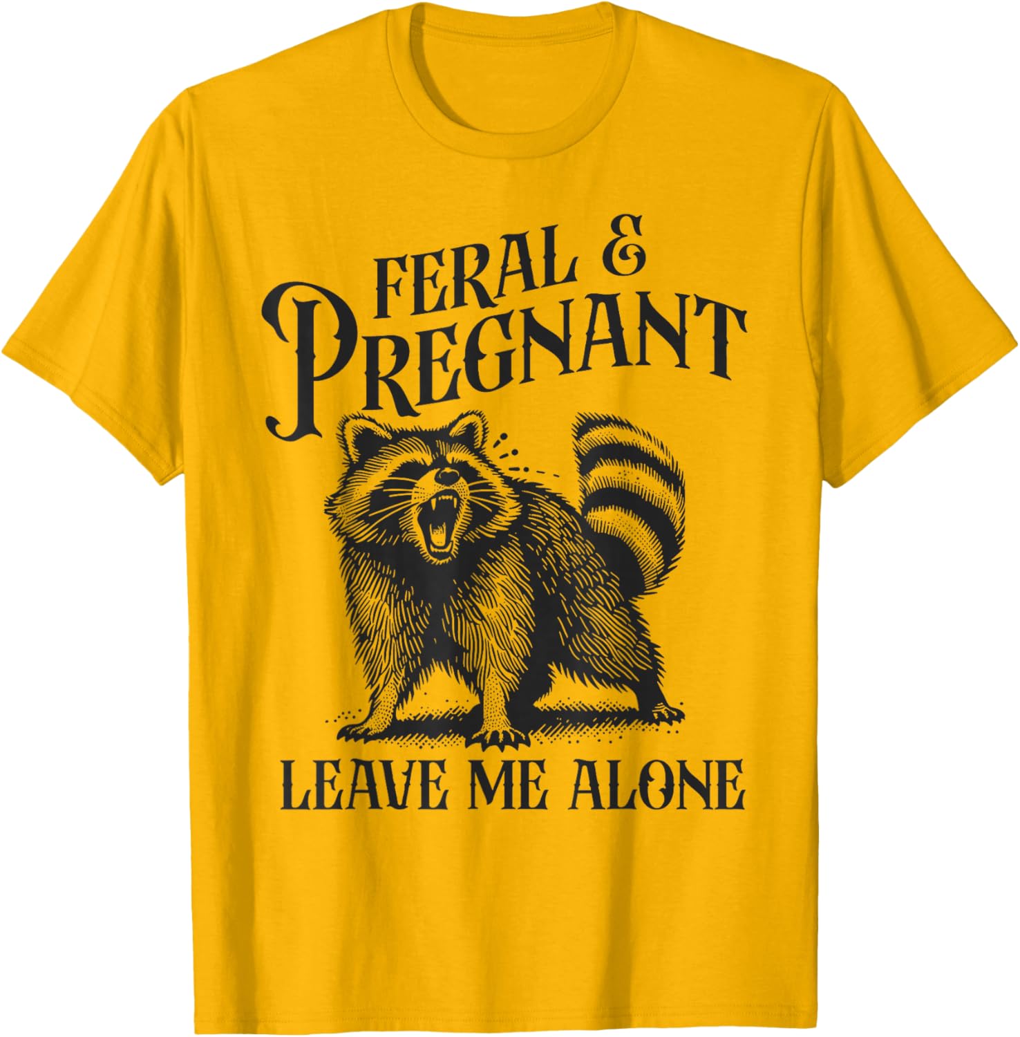 Funny Feral and Pregnant Leave Me Alone T-Shirt for Moms-to-Be - 1