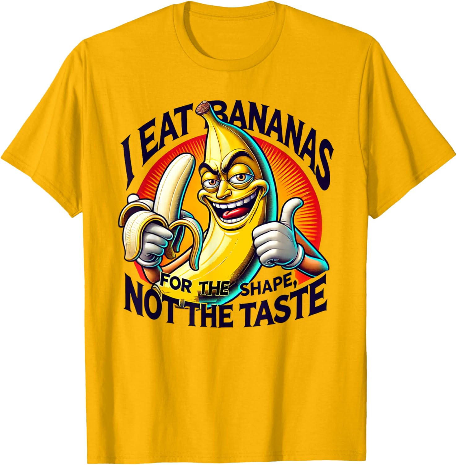 I Eat Bananas for the Shape Not the Taste T-Shirt Fun Graphic Tee - 6