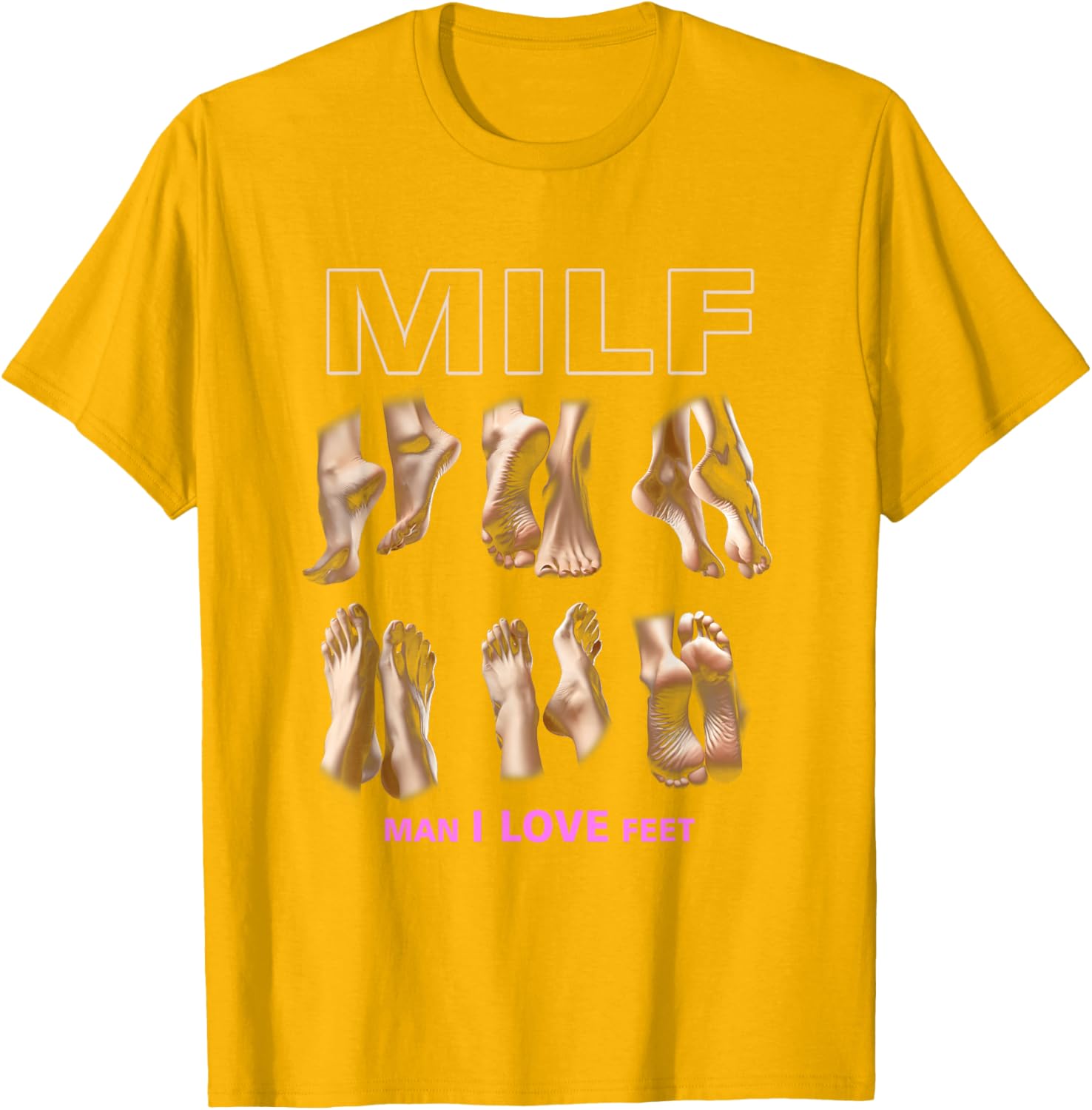 Funny Milf Man I Love Feet T-Shirt for Sarcastic Humor Lovers - 13