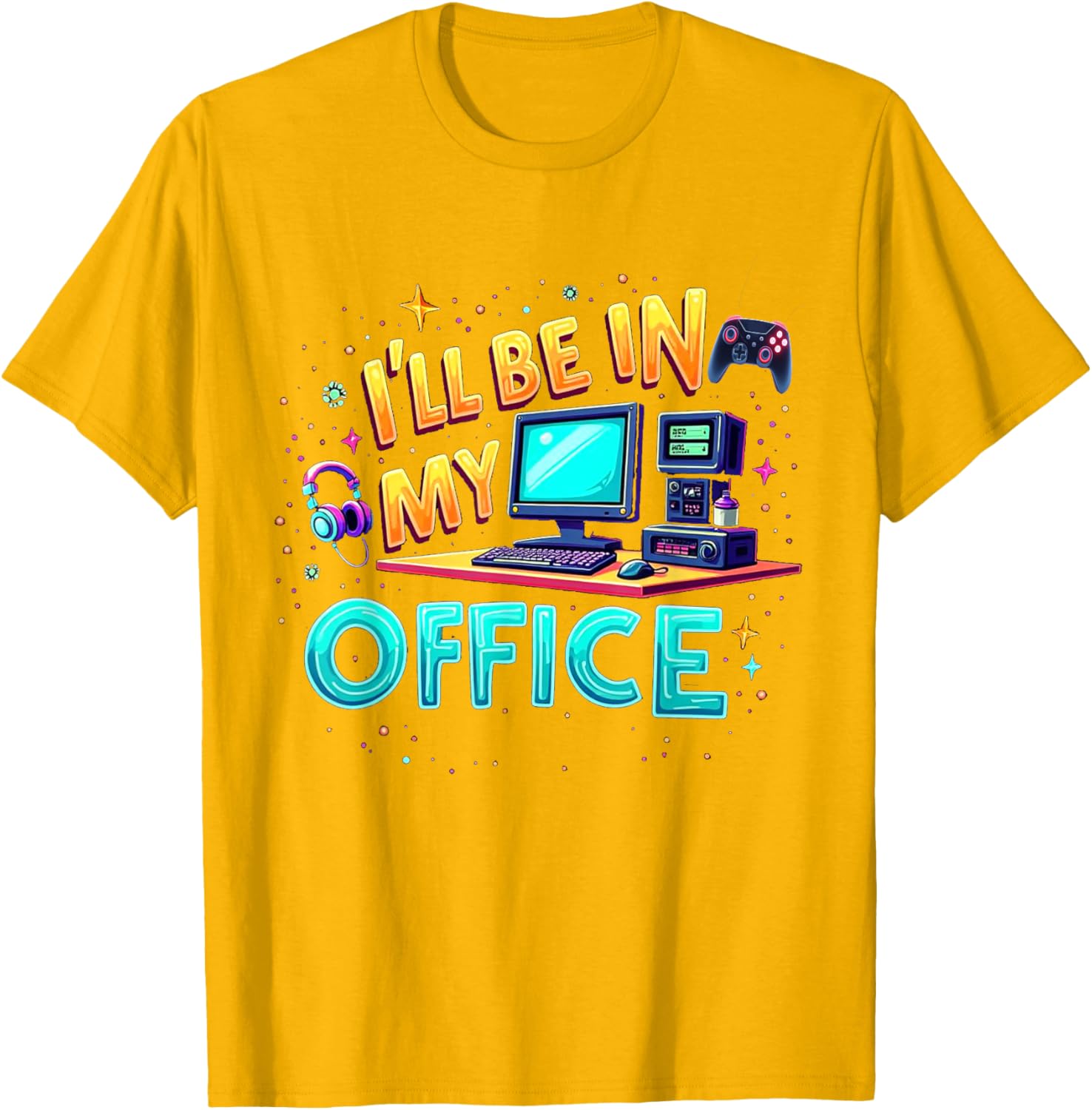 Funny PC Gaming Nerd T-Shirt I'll Be in My Office for Gamers and Techies - 16