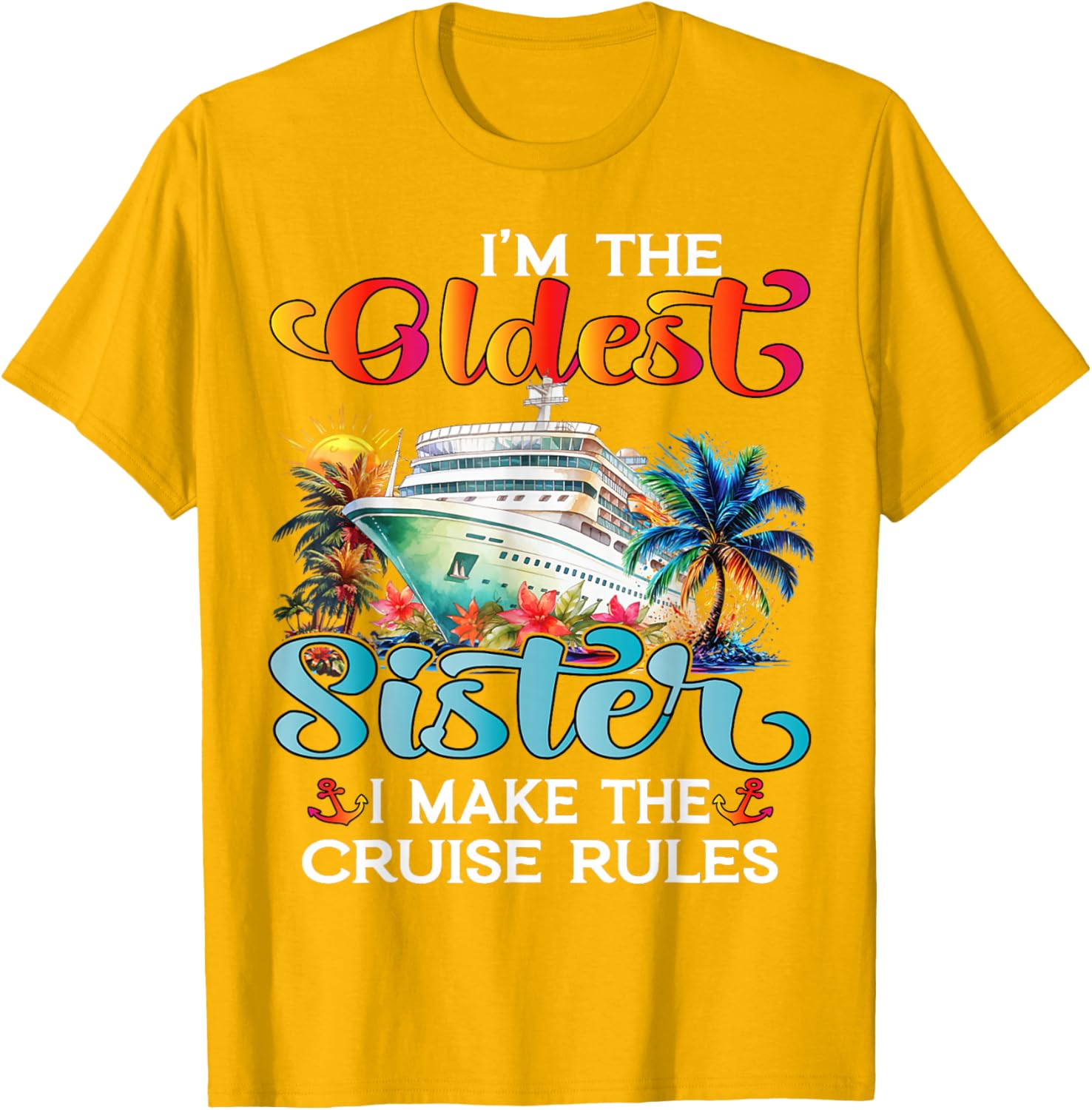 I Make The Rules Oldest Sister Cruise 2025 T-Shirt for Fun Family Trips - 10