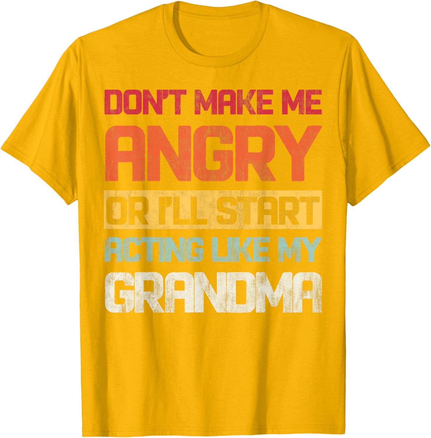 Funny Don't Make Me Angry Grandma T-Shirt for Humor Lovers - 28