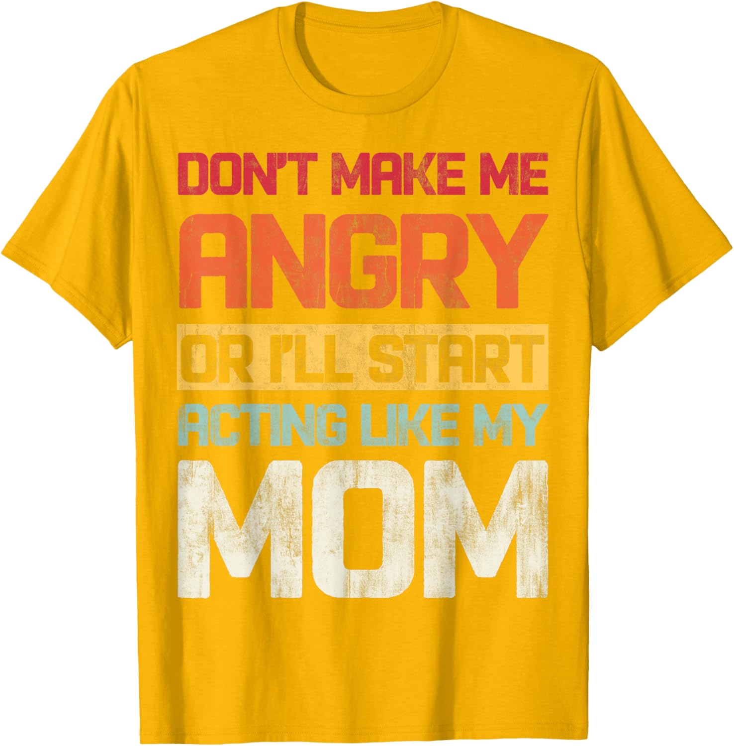 Don't Make Me Angry Retro T-Shirt for Moms | Fun Graphic Tee - 28