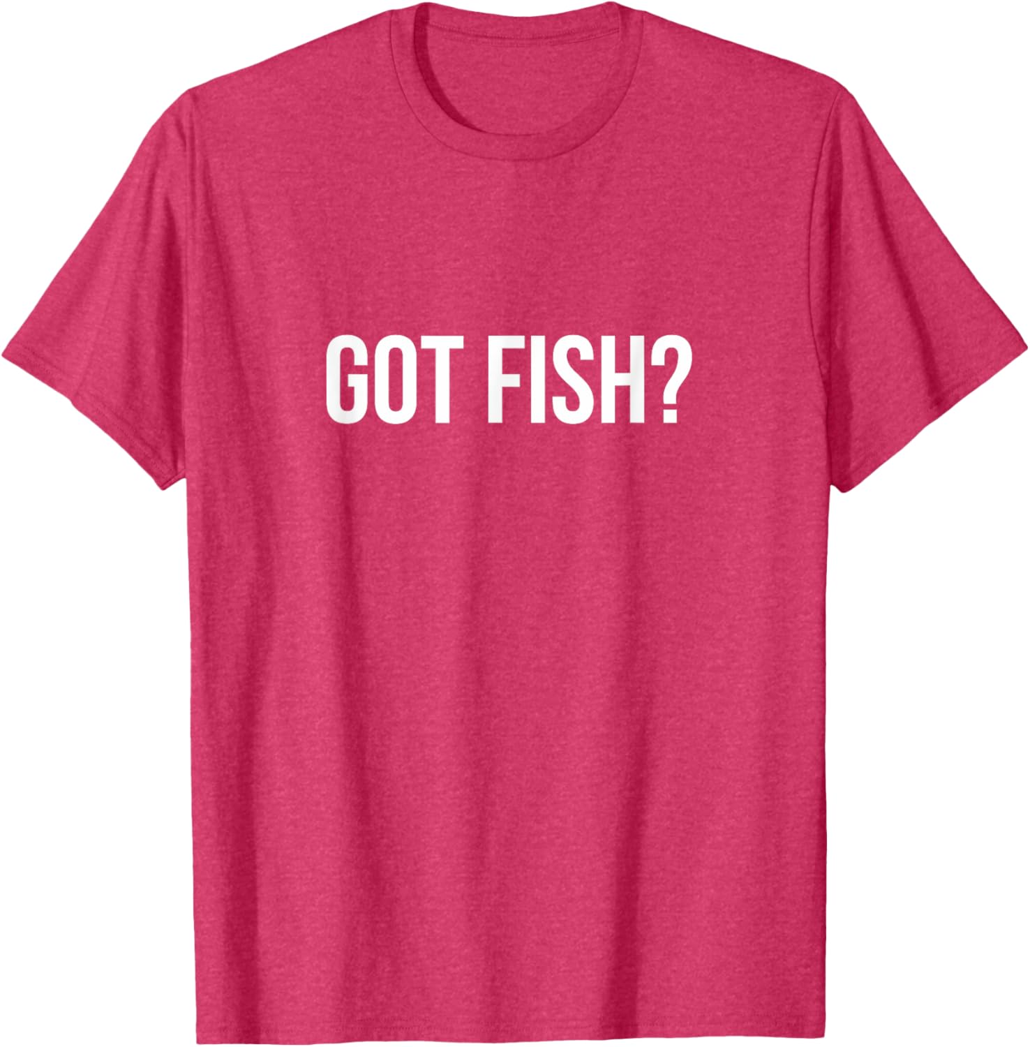 Got Fish? Funny Fishing T-Shirt for Anglers and Fish Lovers - 16