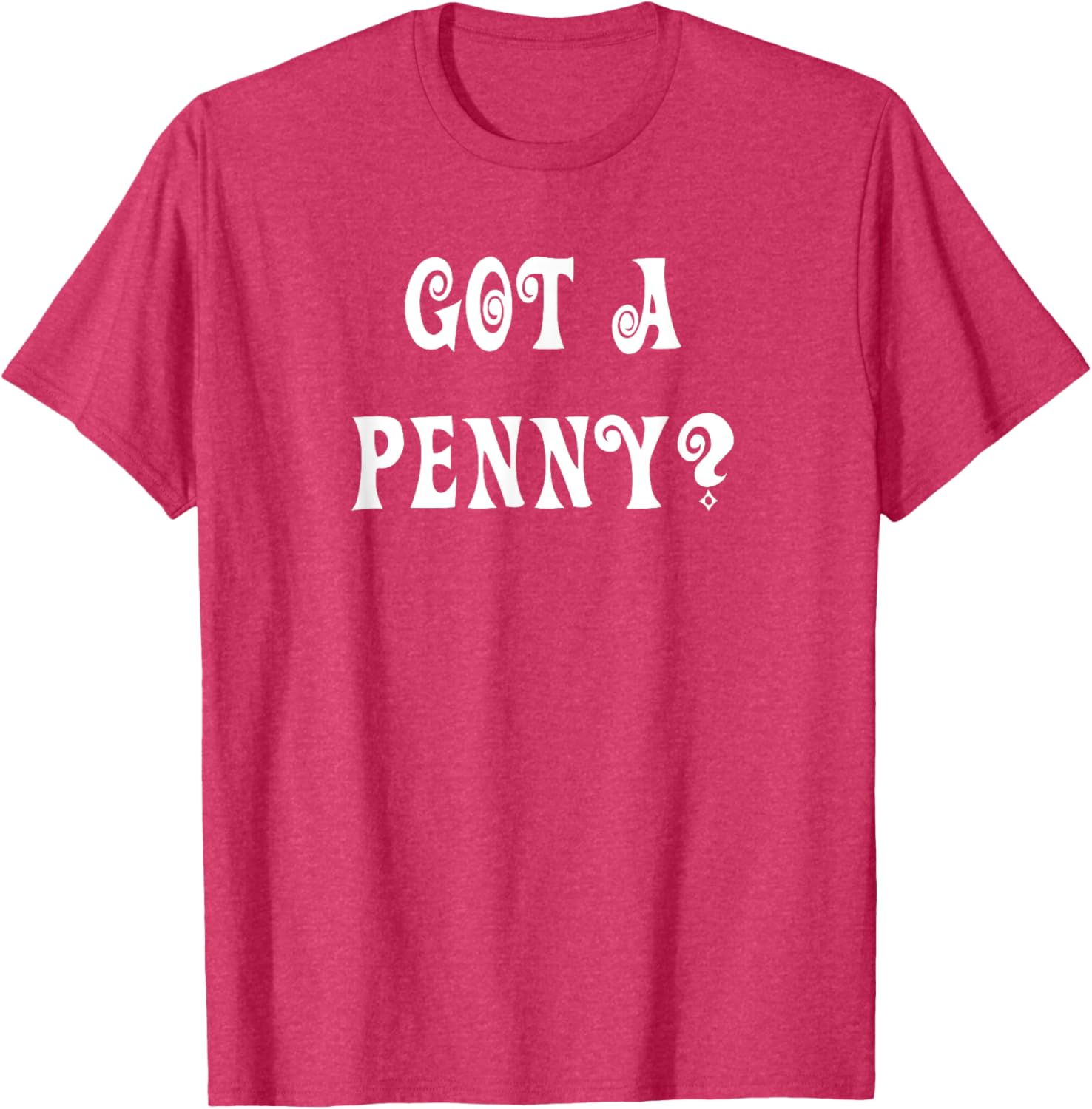 Got a Penny T-Shirt Fun Graphic Tee for Casual Style and Comfort - 28