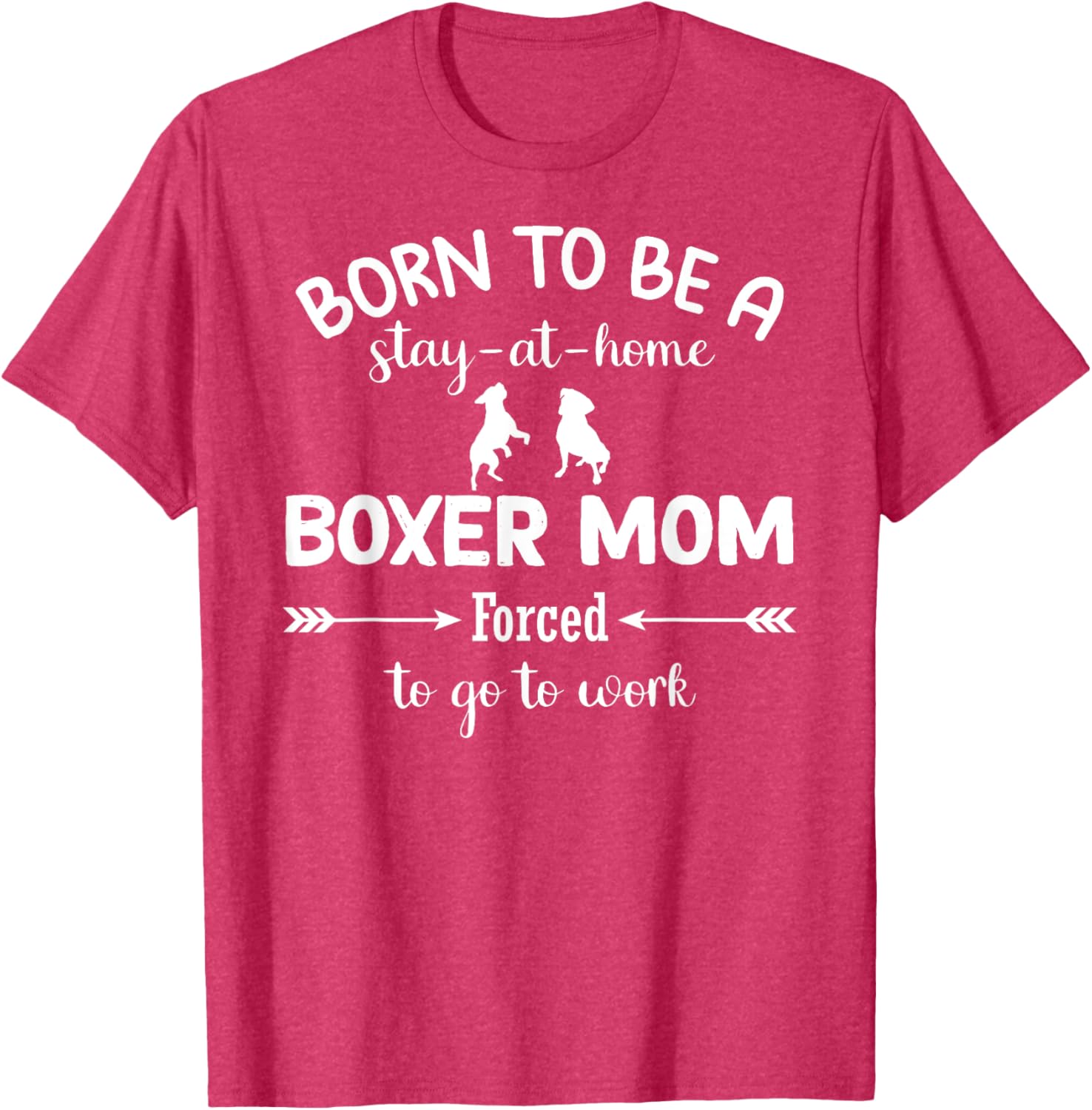 Stay at Home Boxer Mom Forced to Work T-Shirt for Proud Moms - 24