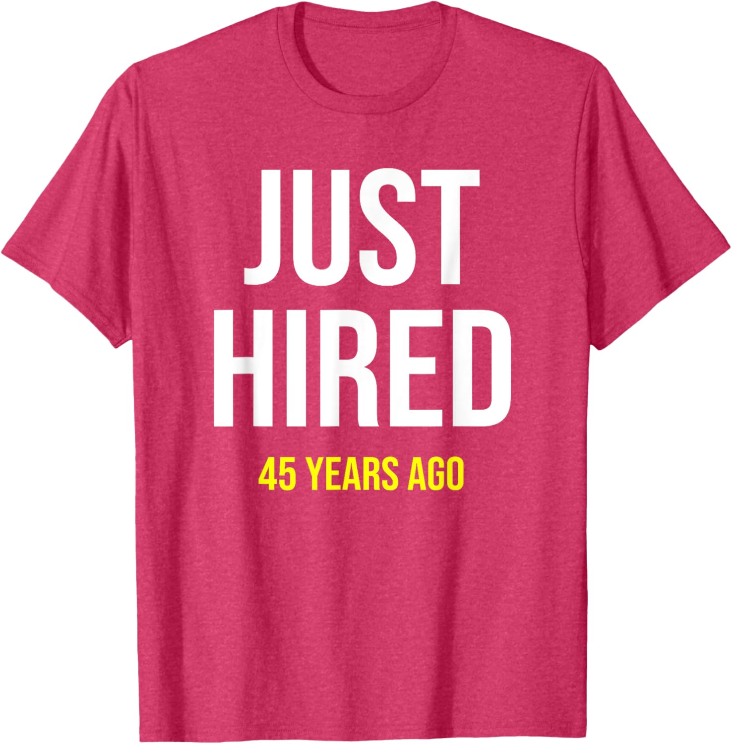Funny 45th Work Anniversary T-Shirt Just Hired 45 Years Ago Gift - 3