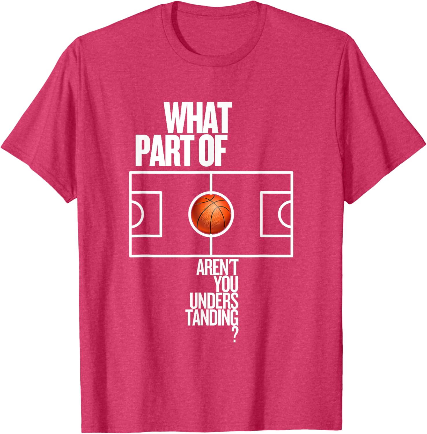 Funny Basketball T-Shirt What Part Of Don't Aren't You Understanding - 2