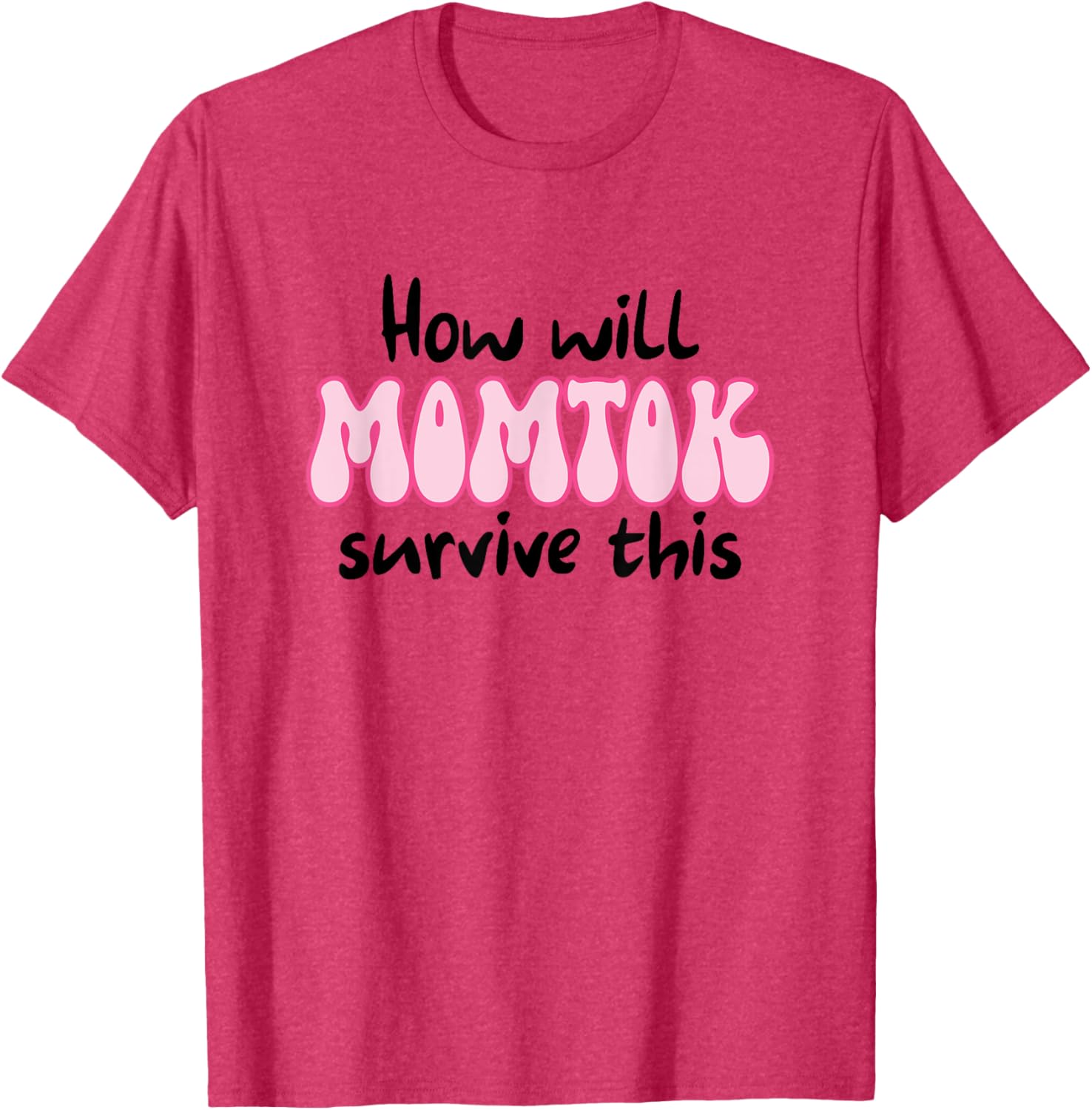 Funny Mom Life T-Shirt How Will Momtok Survive Parenting Challenges - 11