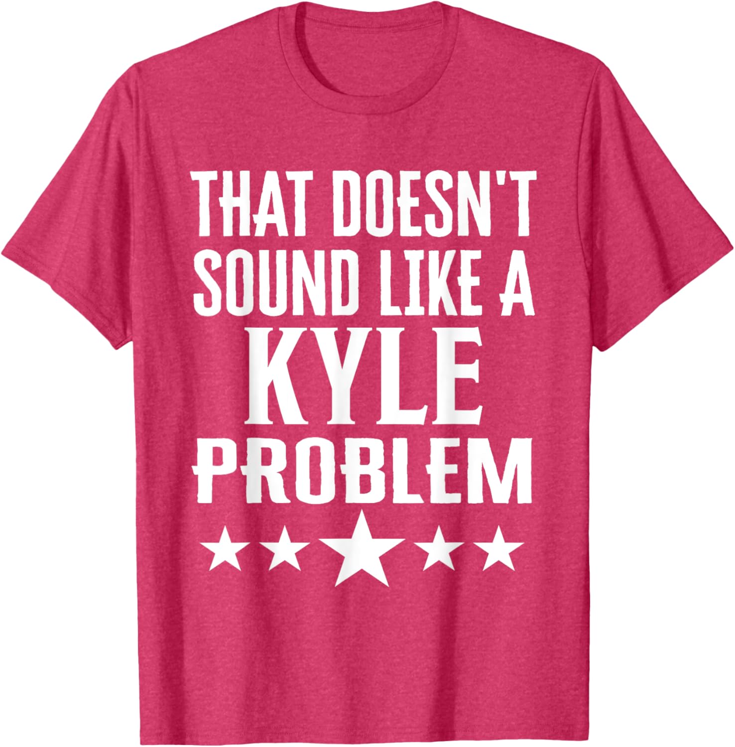 Humorous That Doesn't Sound Like A Kyle Problem T-Shirt for Fun Lovers - 24