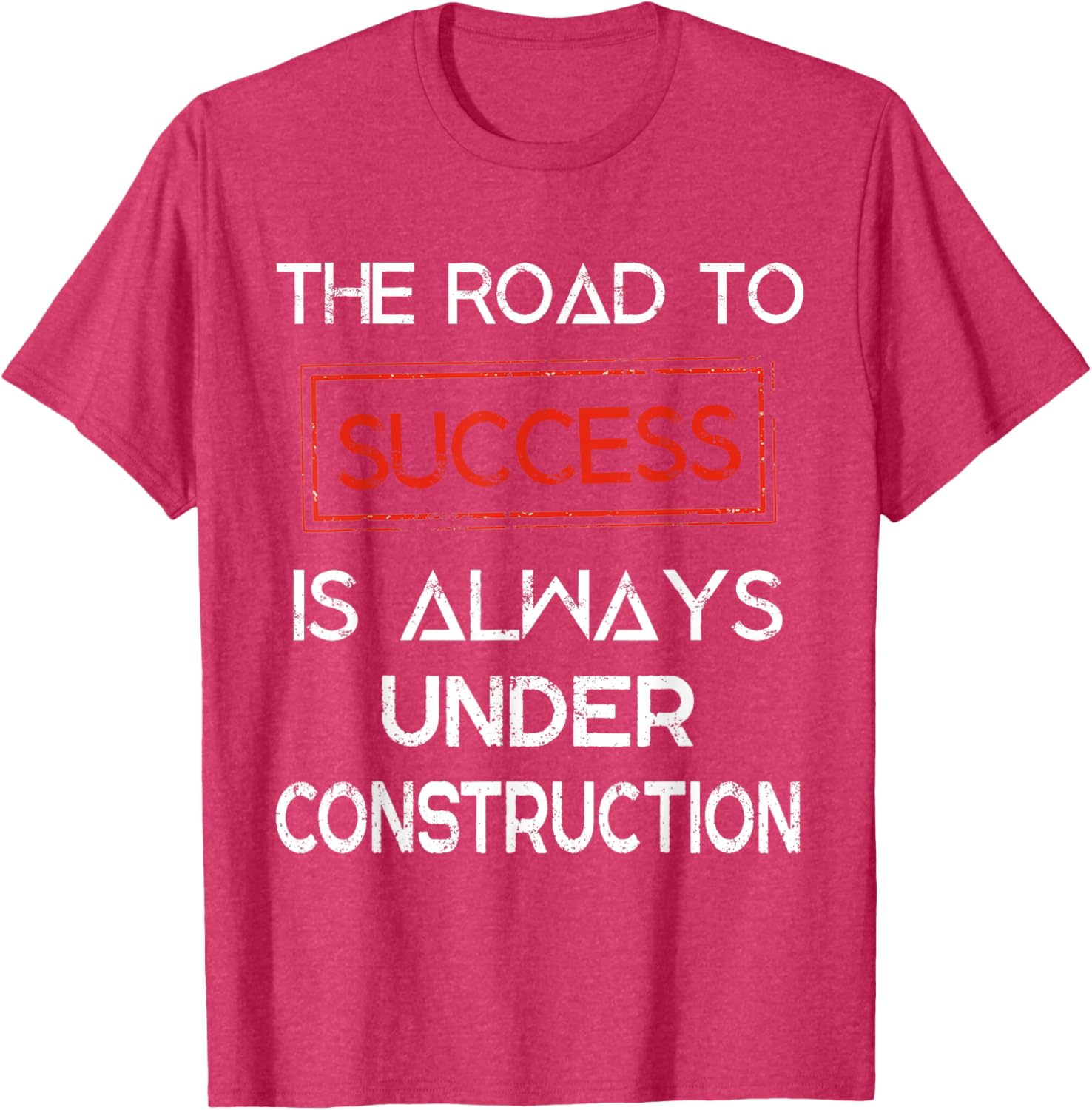 Road to Success Under Construction T-Shirt for Inspirational Lifestyle - 16