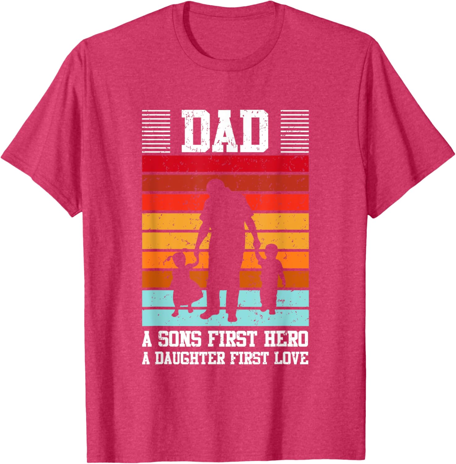 Dad A Son's First Hero Daughter's First Love T-Shirt for Family Love - 26