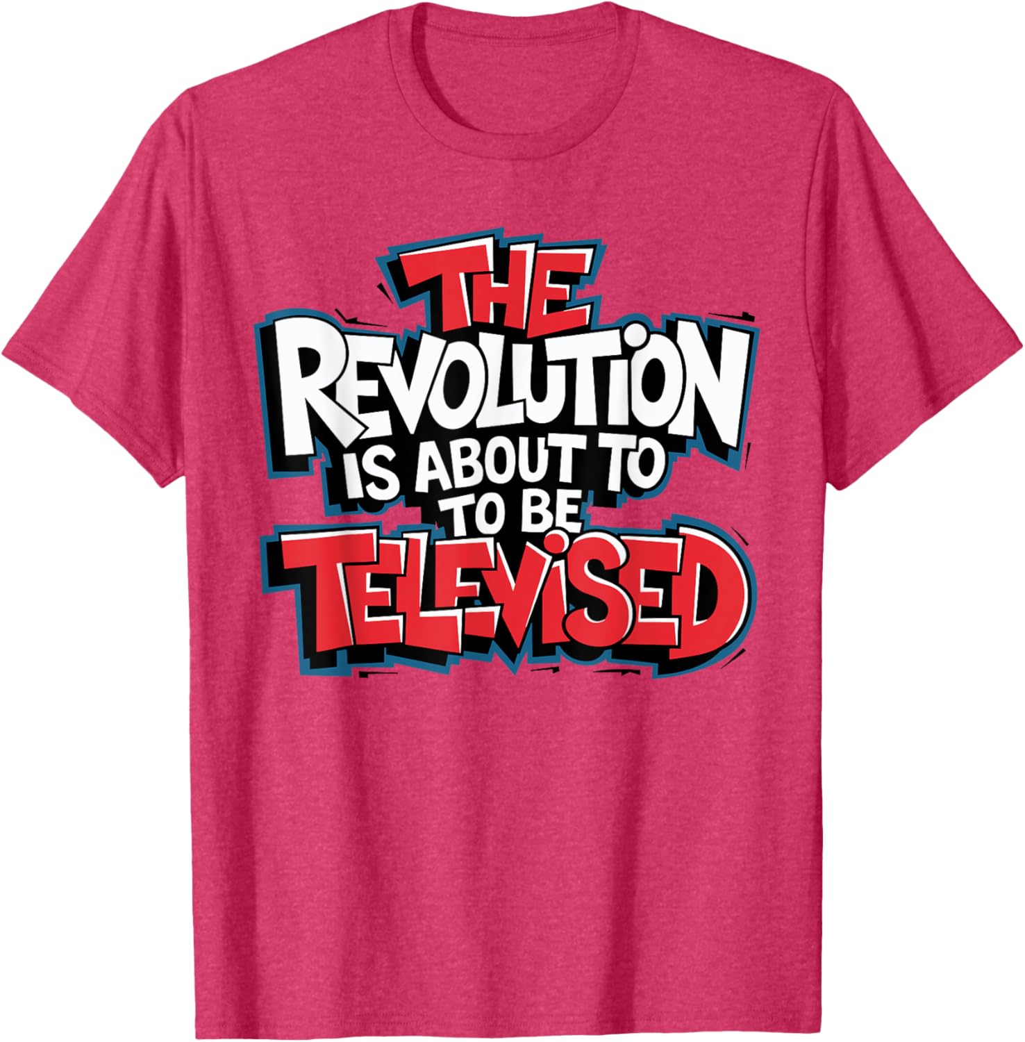 The Revolution Will Be Televised T-Shirt for Bold Fashion Lovers - 24