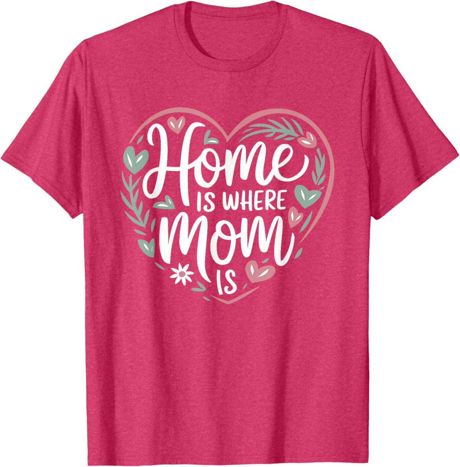 Funny Mother's Day T-Shirt Home is Where Mom Is Gift for Mom - 1