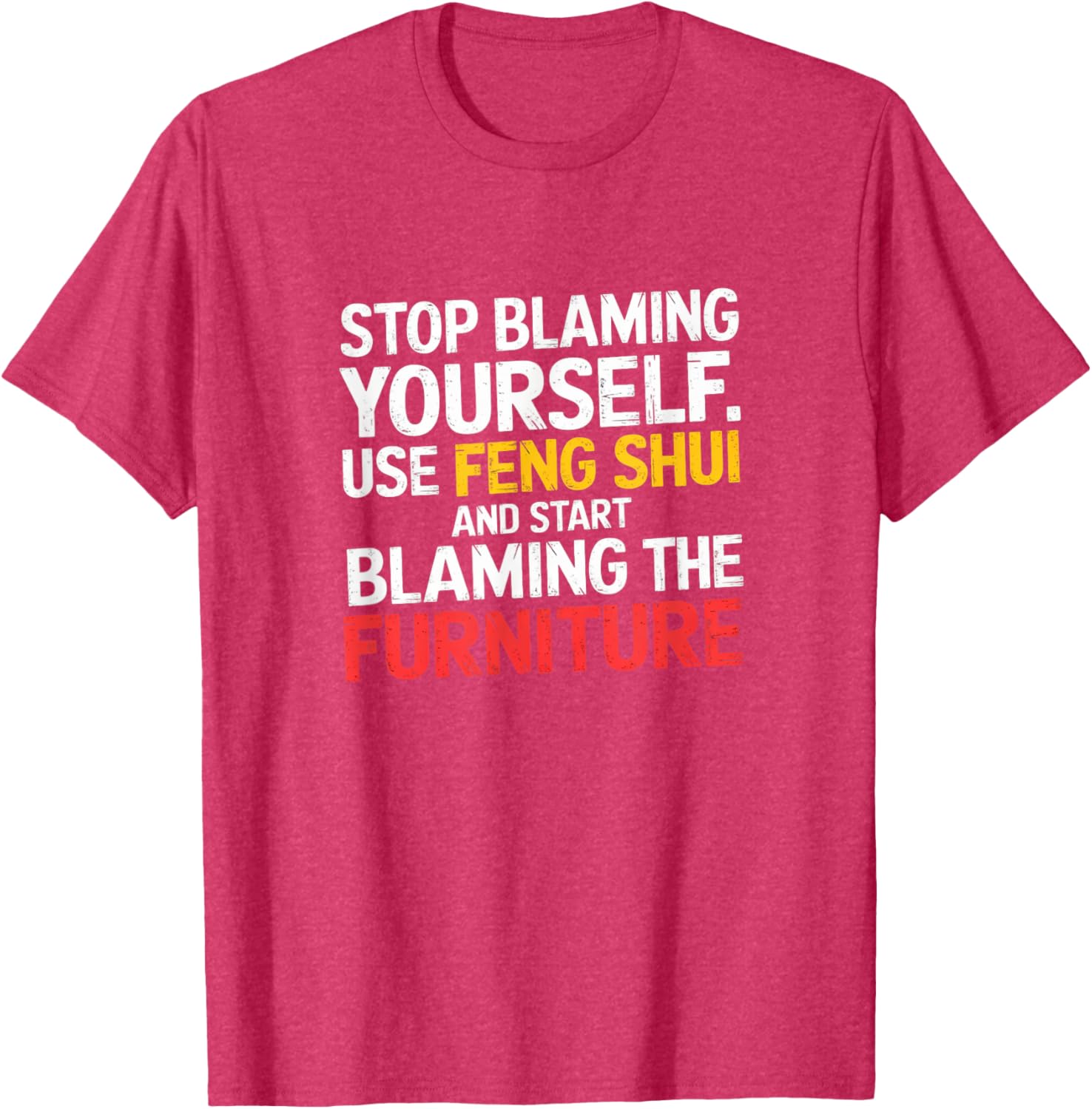 Funny Feng Shui Blame Your Furniture T-Shirt Stylish Humor Tee for All - 24