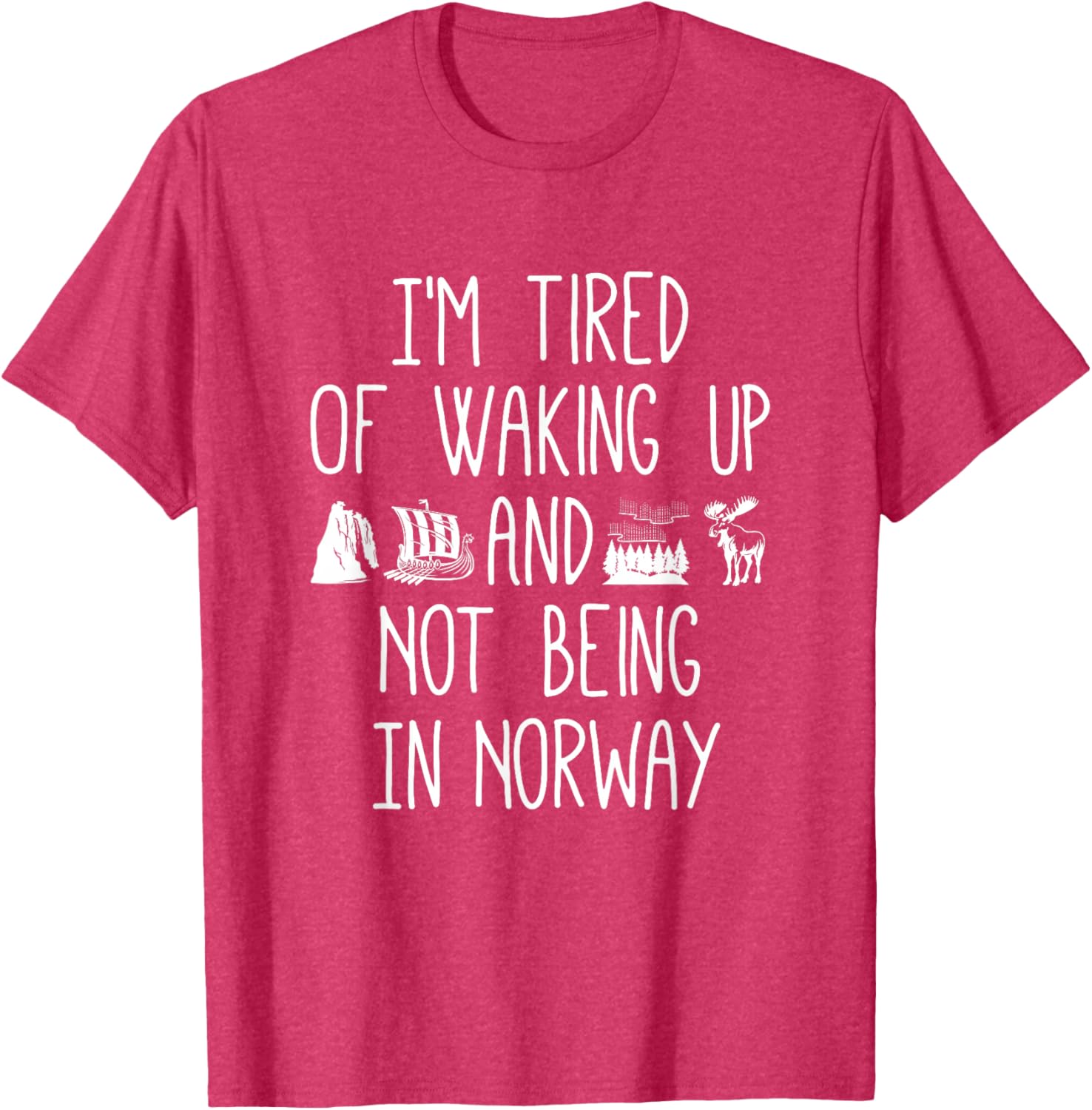 I'm Tired of Waking Up Not in Norway T-Shirt - Perfect Gift for Travelers - 8