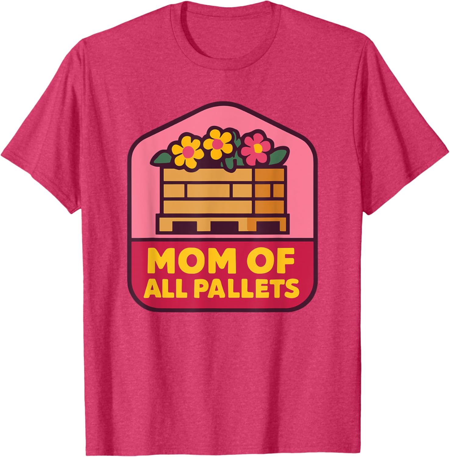 Mothers Day Coworker T-Shirt for Mom of All Pallets - Fun and Stylish - 7