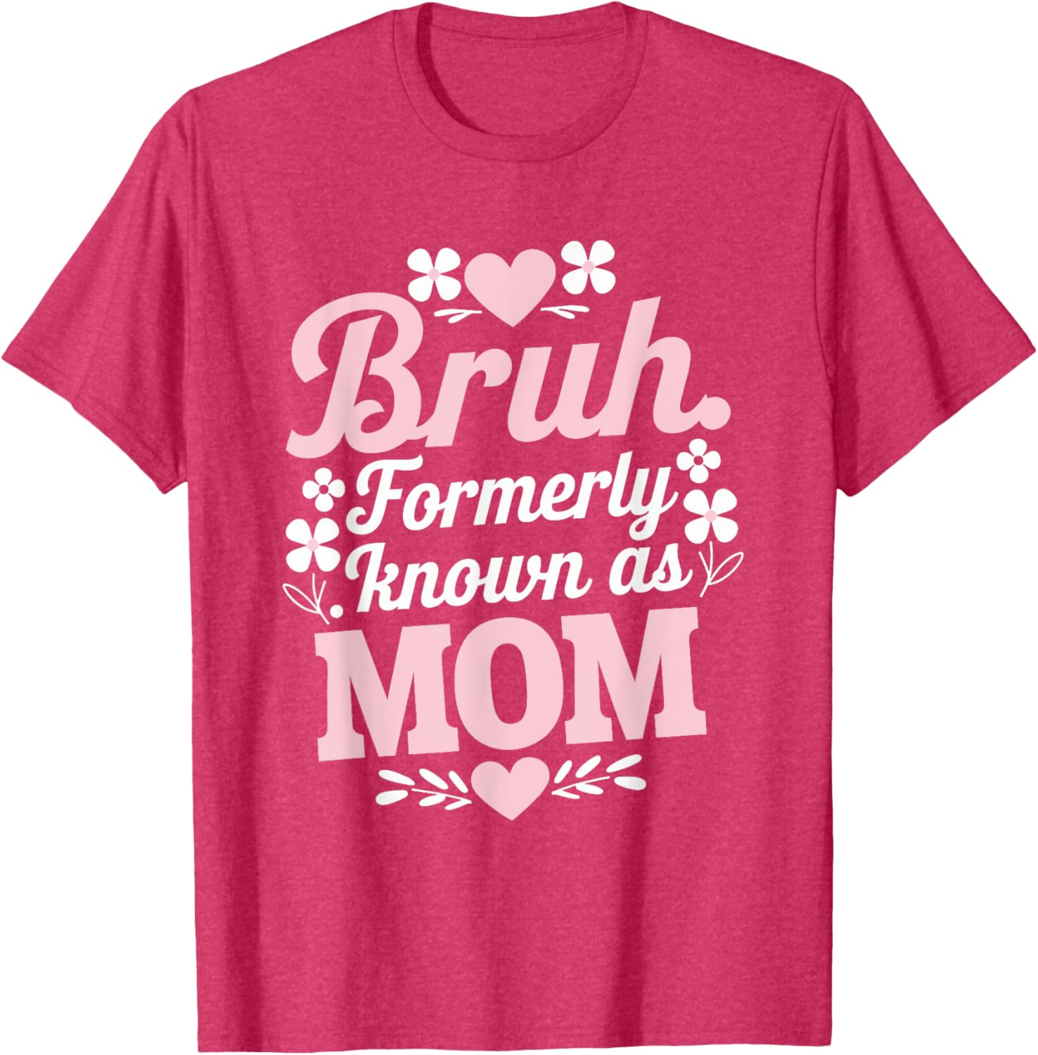 Funny Bruh T-Shirt for Moms - Perfect Mother's Day Gift Idea - 11