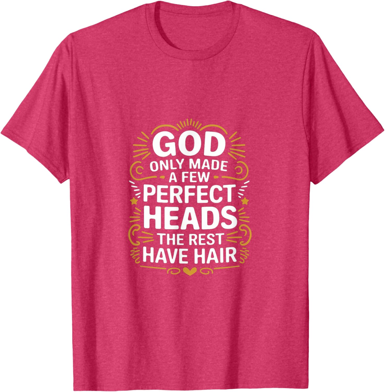 God Only Made A Few Perfect Heads Funny T-Shirt for Hair Lovers - 25