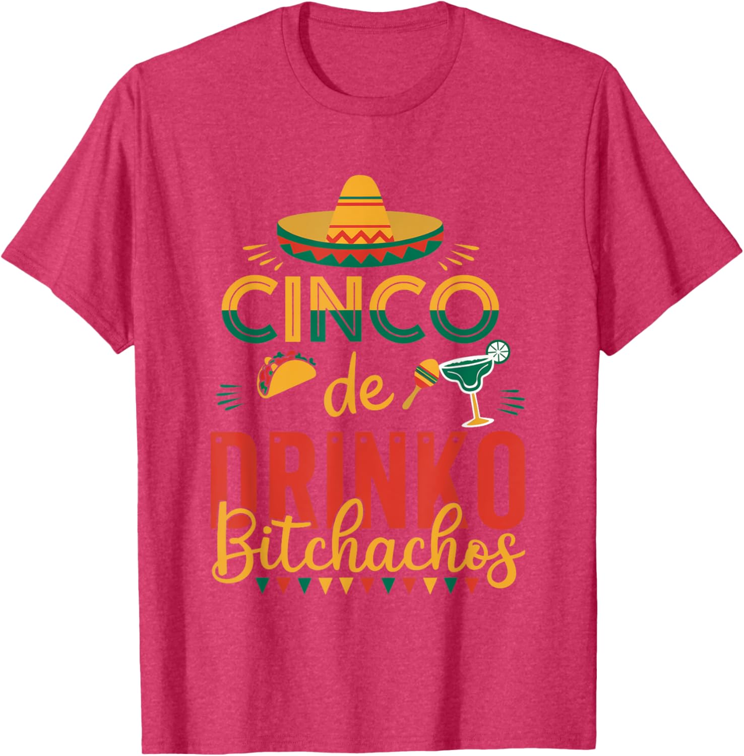 Cinco De Drinko Bitchachos Fiesta T-Shirt Fun Party Apparel for Celebration - 1