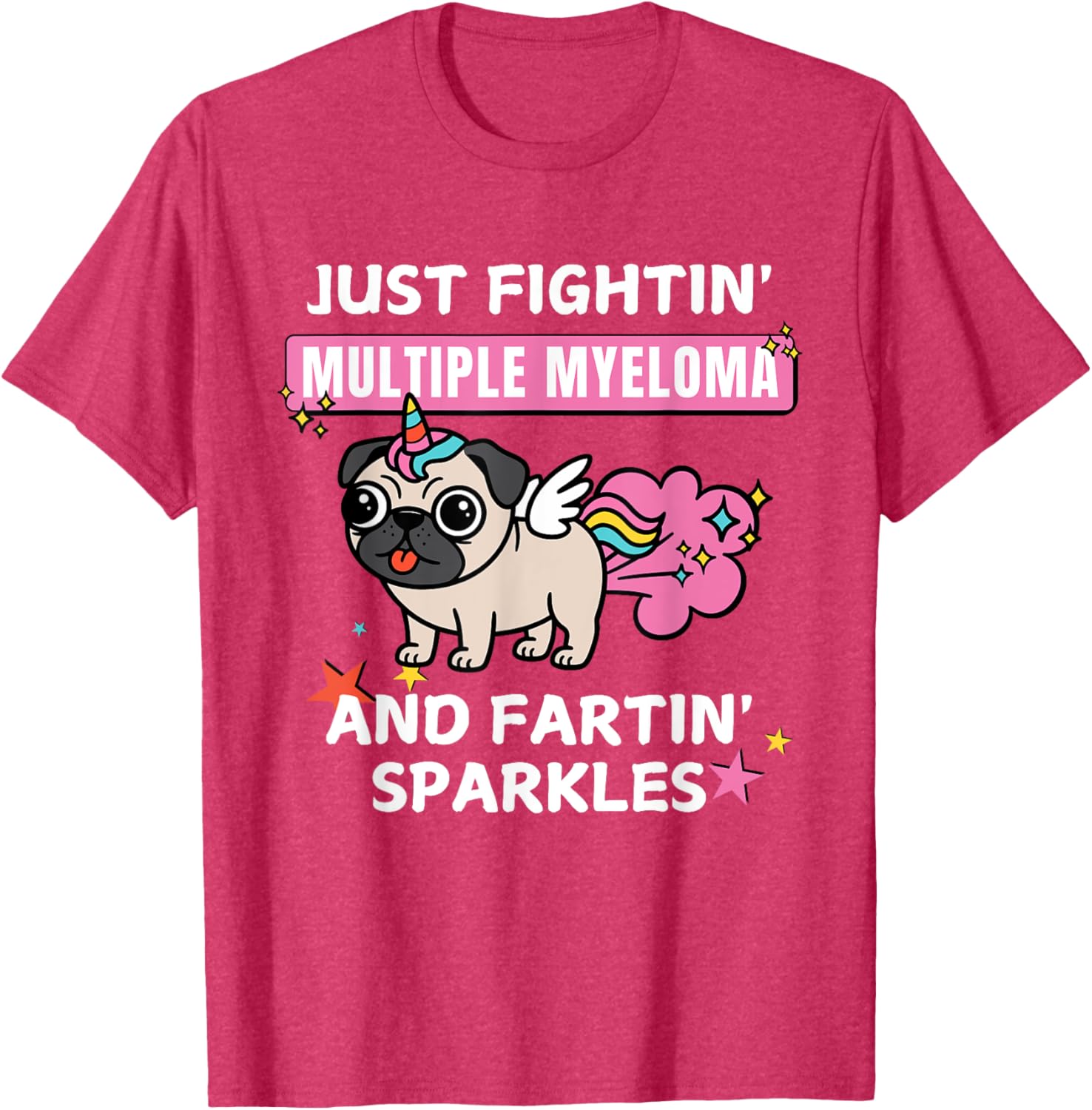 Just Fightin Multiple Myeloma and Fartin Sparkles T-Shirt for Comfort and Style - 24