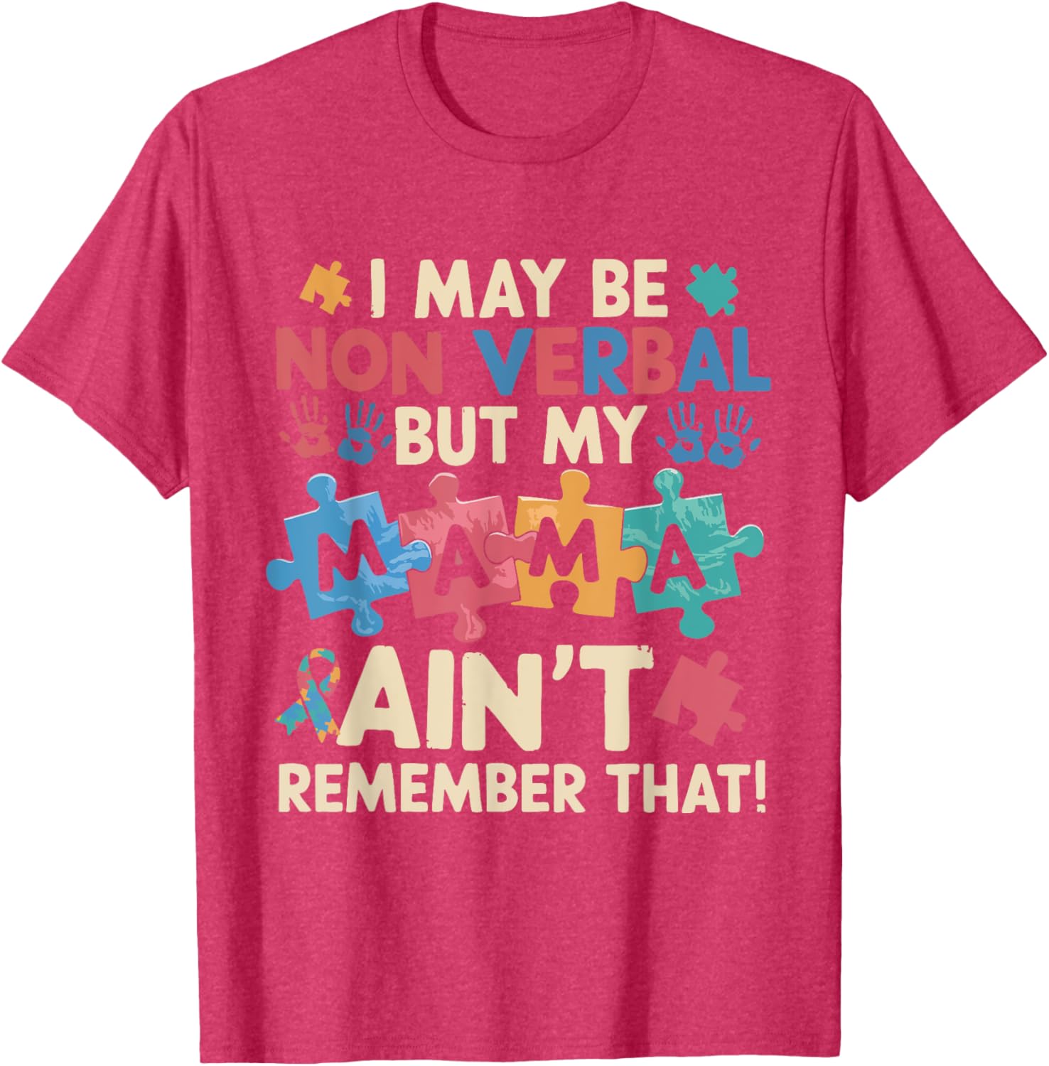 I May Be Non Verbal But My Mama Ain't T-Shirt for Unique Expressions - 21