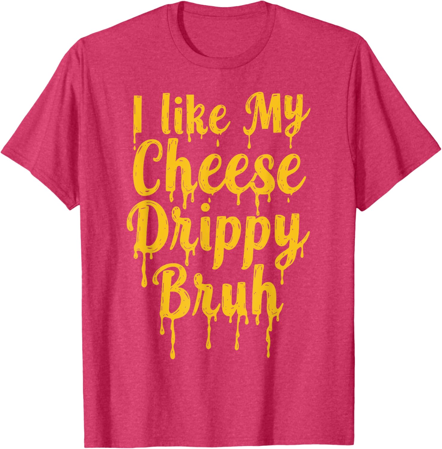 Drippy Cheese Lover Funny Meme T-Shirt for Foodies and Humor Fans - 18