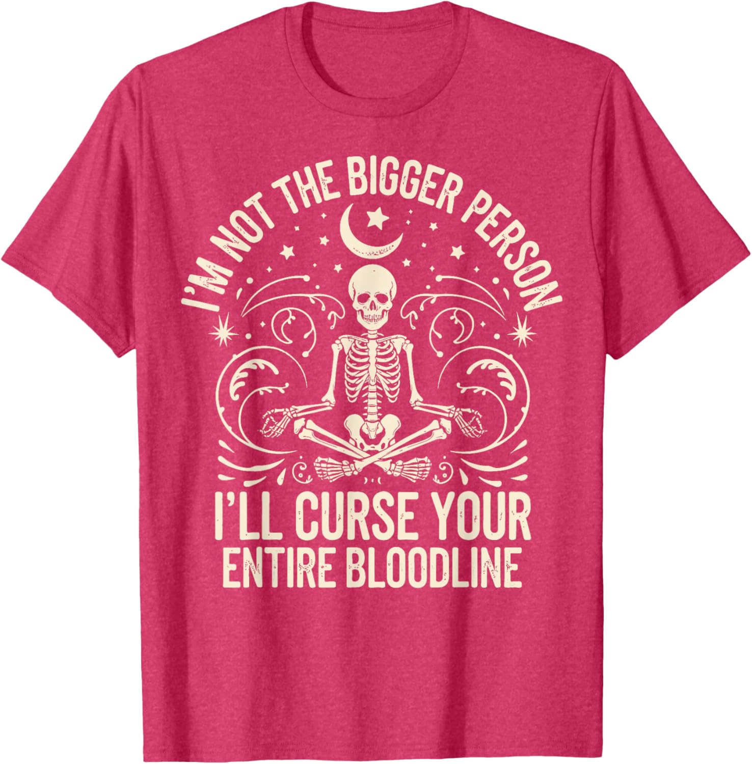 Funny I'm Not The Bigger Person Curse Your Bloodline T-Shirt - 22