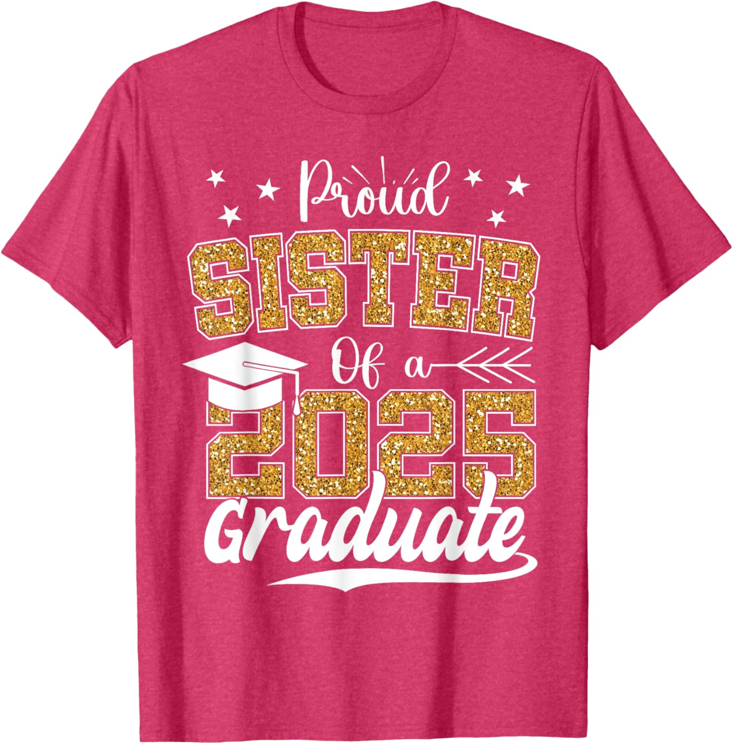 Proud Sister Class of 2025 Graduation T-Shirt for Excited Graduates - 18