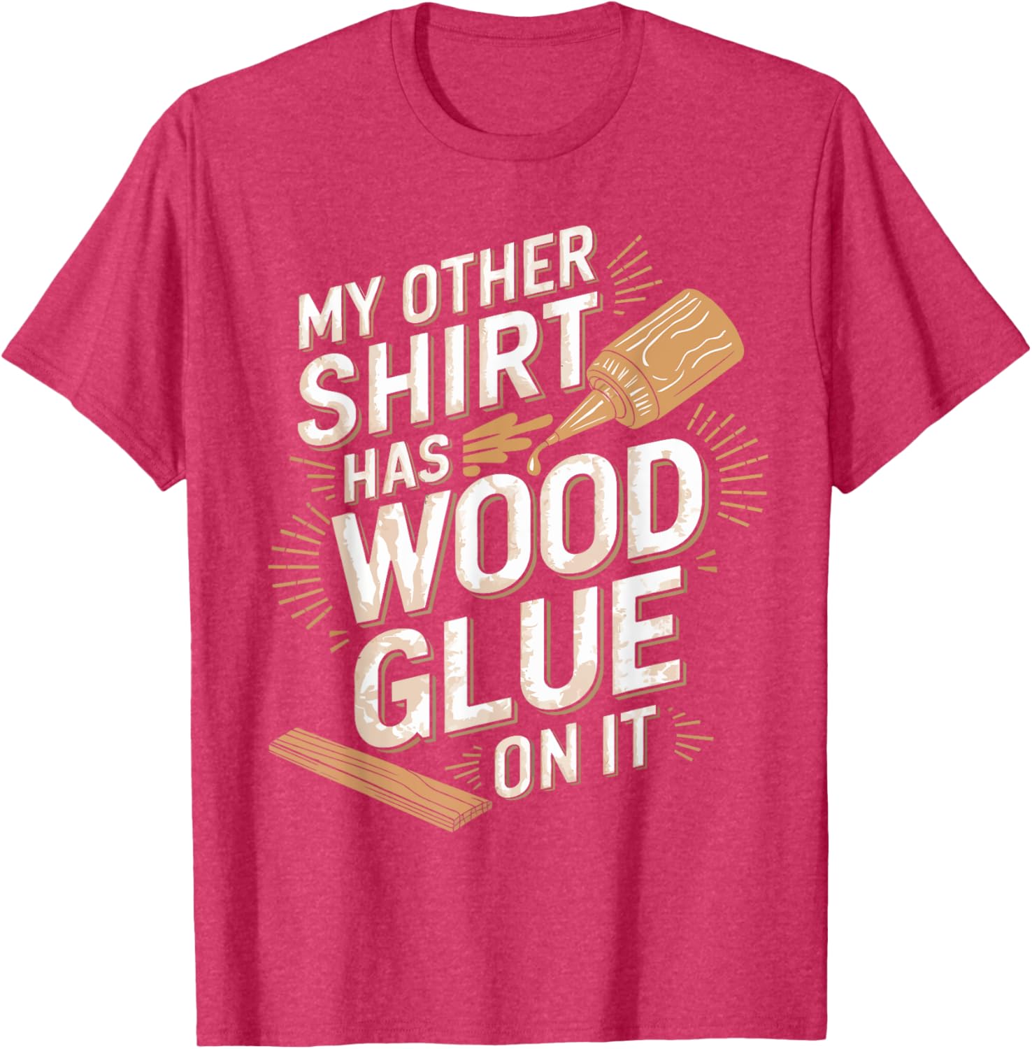 Funny Carpenter T-Shirt My Other Has Wood Glue On It Perfect Gift for Men - 14