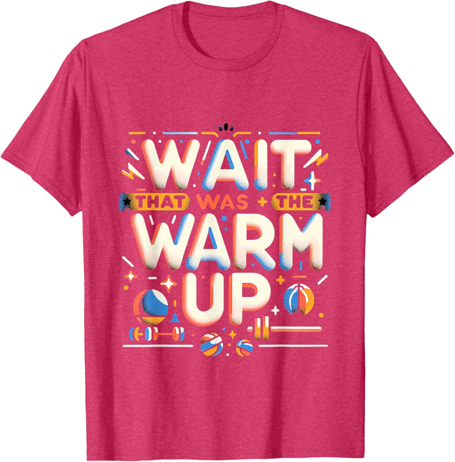 Funny Workout T-Shirt Wait That Was The Warm Up Exercise Apparel - 22
