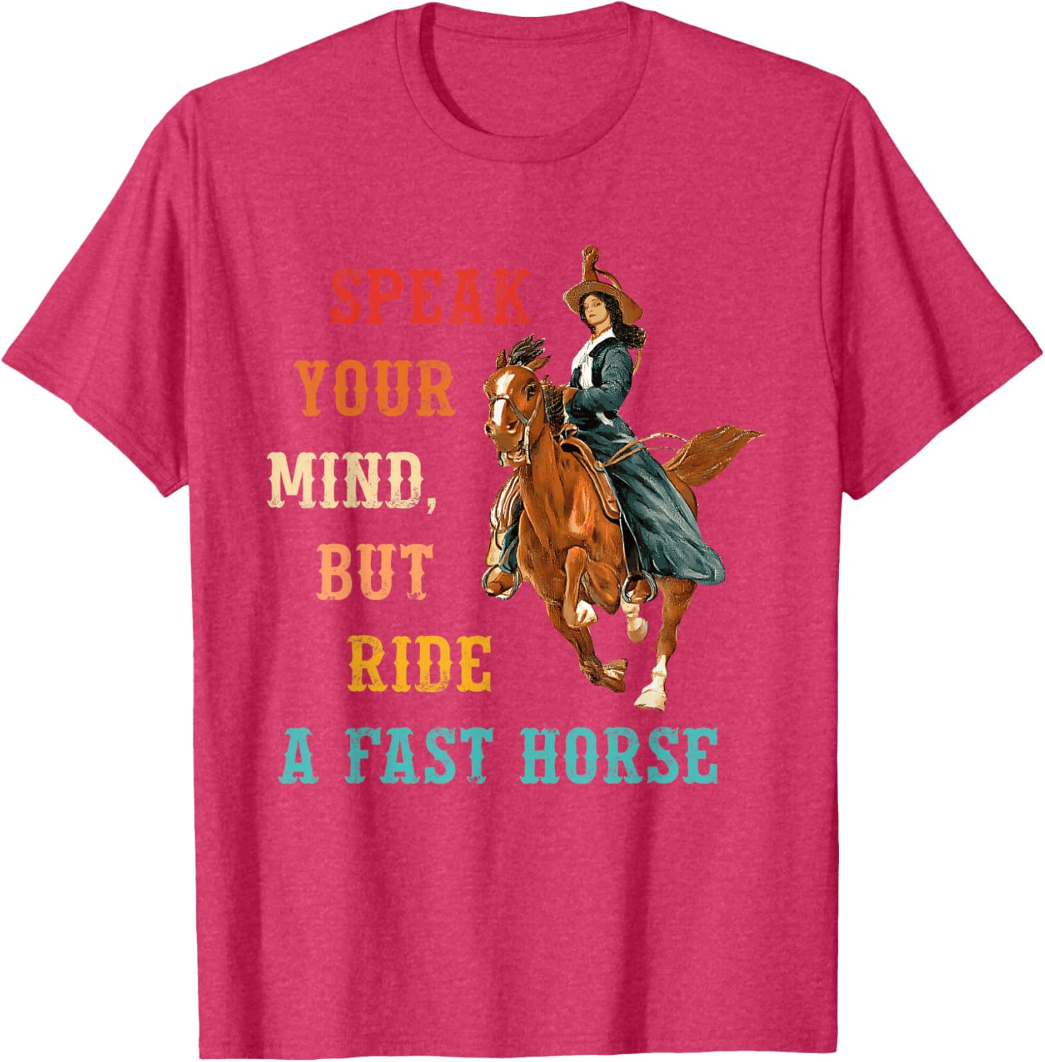 Vintage Cowgirl T-Shirt Speak Your Mind Ride a Fast Horse Apparel - 24