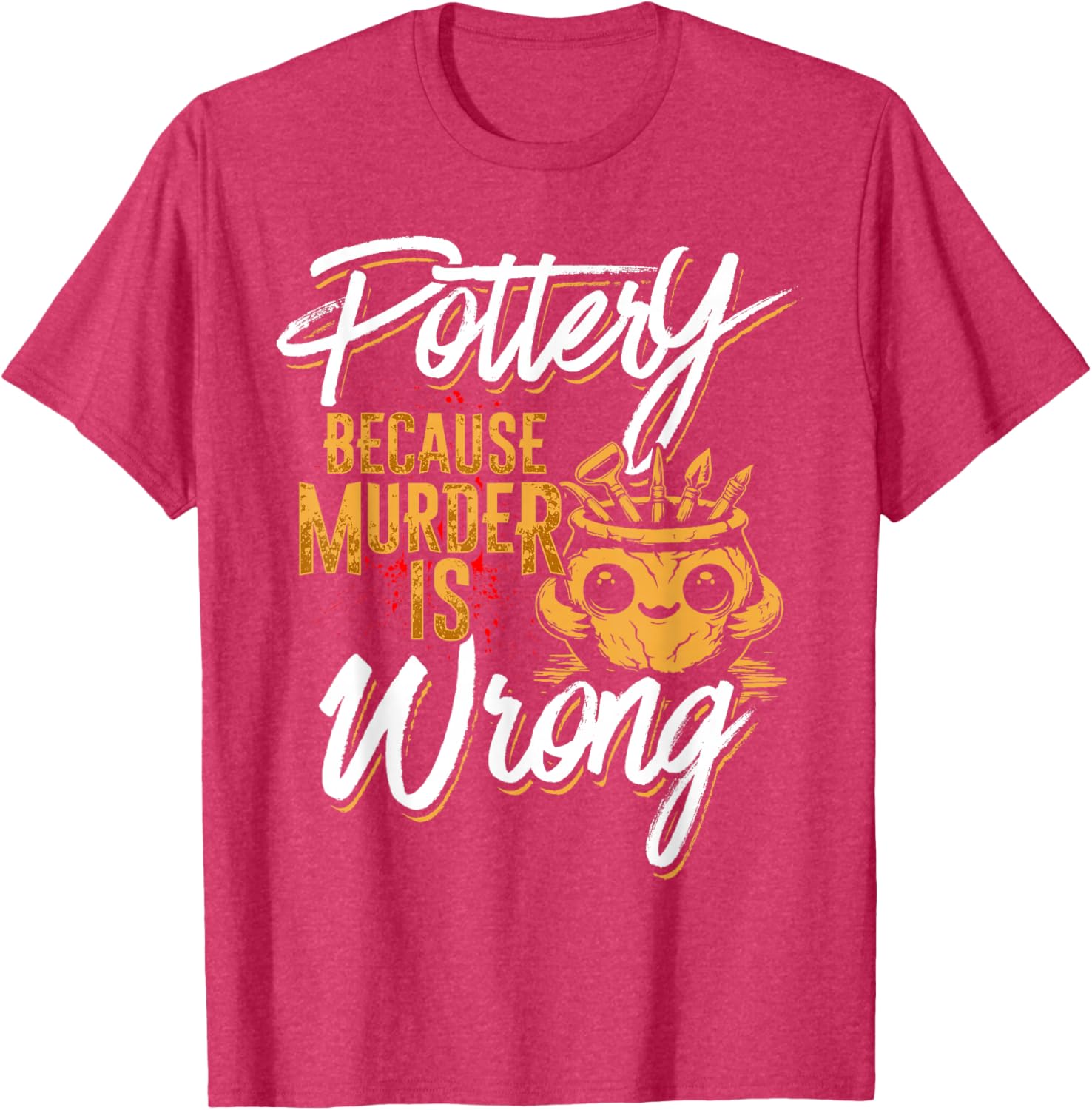 Pottery Because Murder Is Wrong T-Shirt for Fun and Unique Style - 21