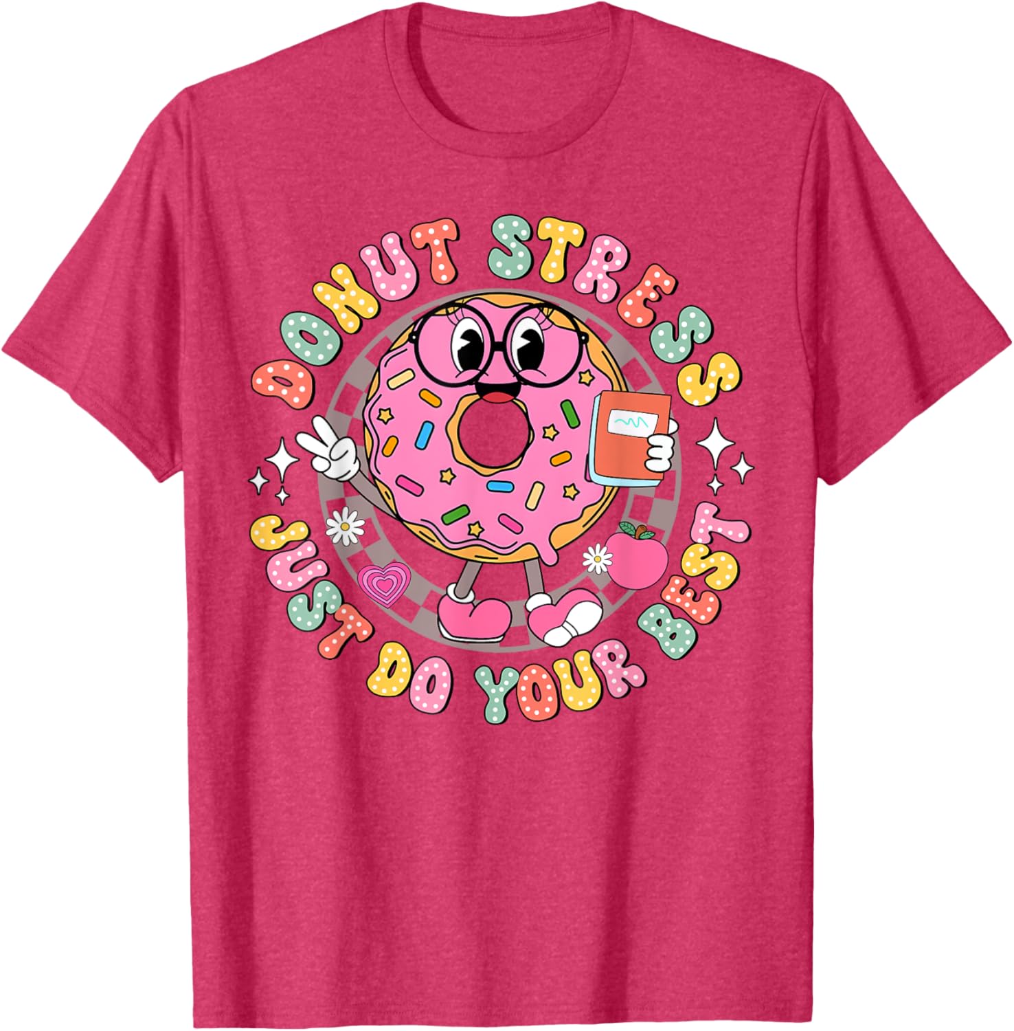 Donut Stress Just Do Your Best Testing Day Teacher T-Shirt for Comfort - 18