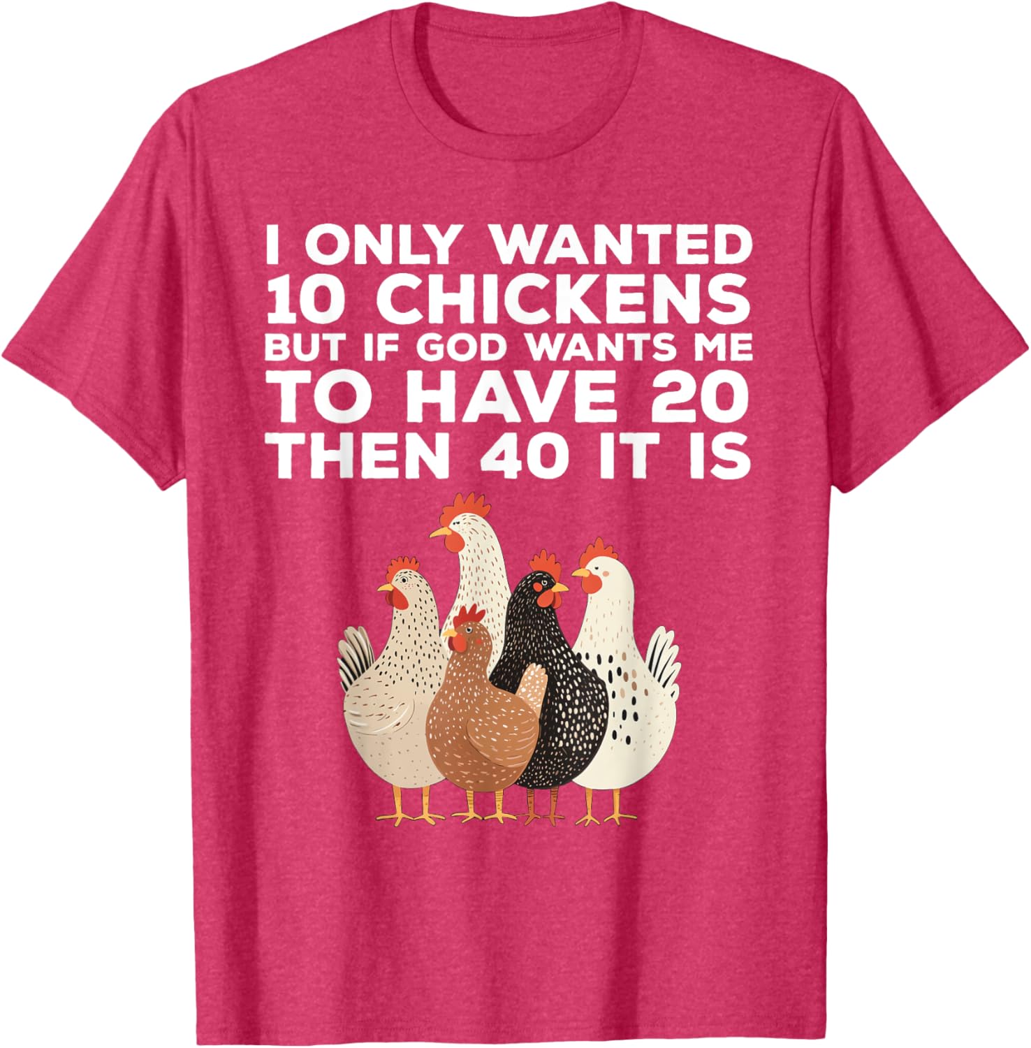 Funny Chicken Farmer T-Shirt I Only Wanted 10 Chickens Gift Idea - 14