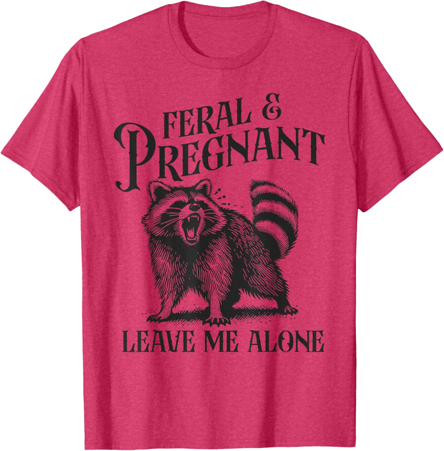 Funny Feral and Pregnant Leave Me Alone T-Shirt for Moms-to-Be - 24