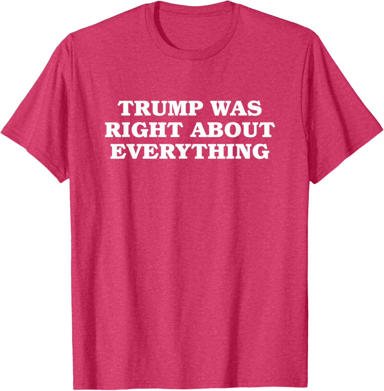 Donald Trump Was Right About Everything T-Shirt for Proud Supporters - 12