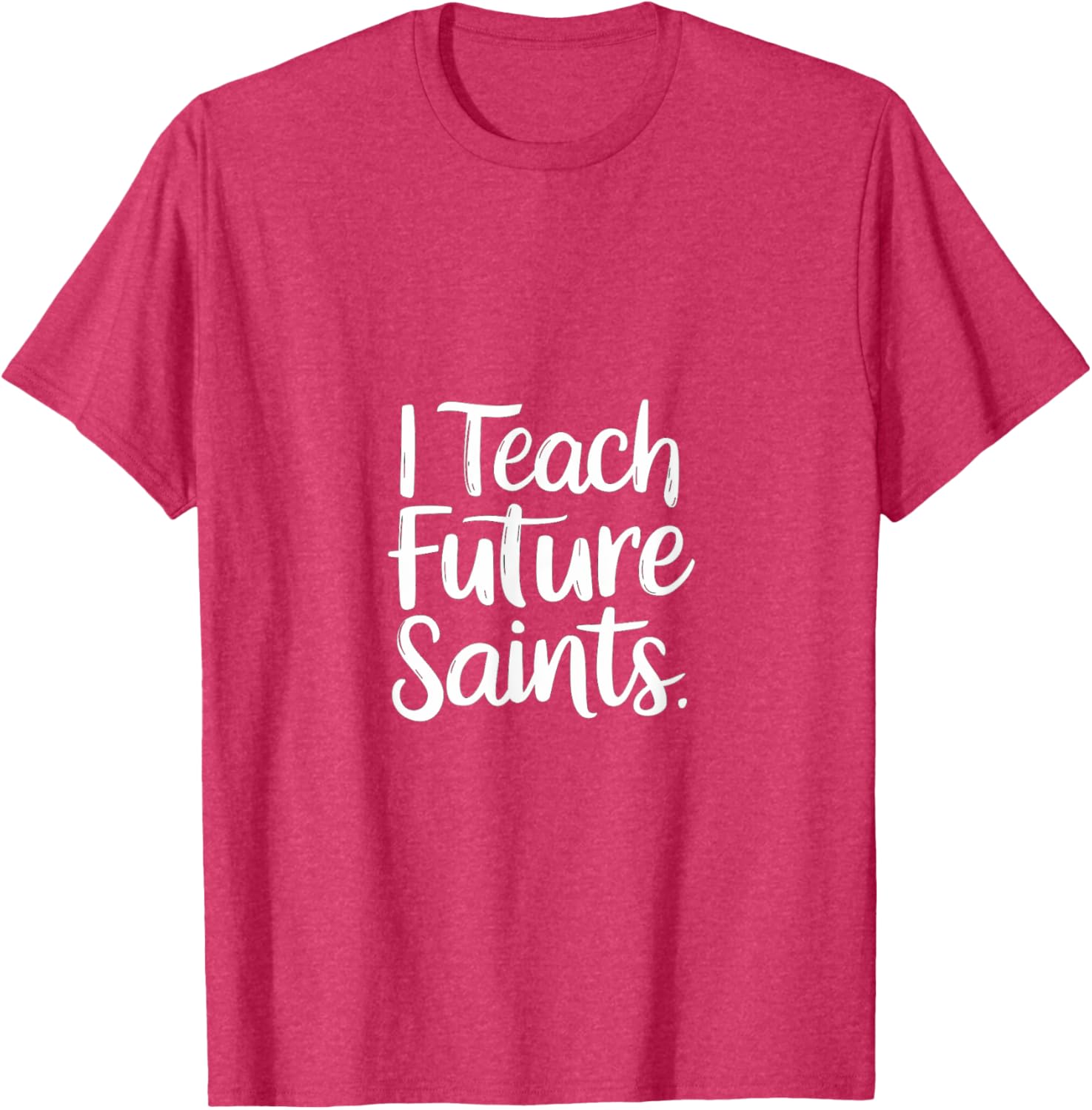 I Teach Future Saints Catholic Educator Teacher T-Shirt for Men and Women - 10