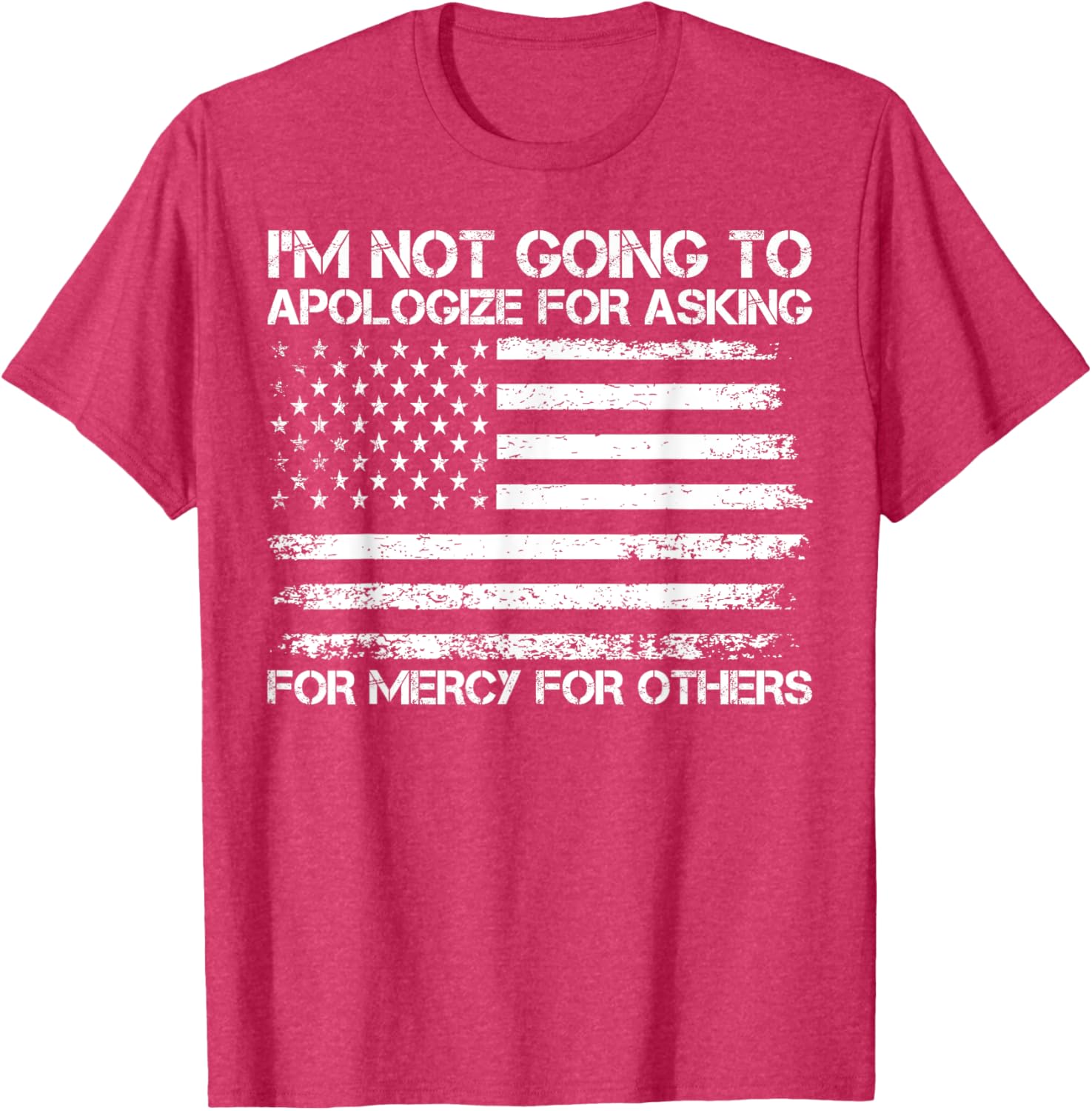 I'm Not Apologizing for Asking for Mercy T-Shirt for Compassionate Souls - 13