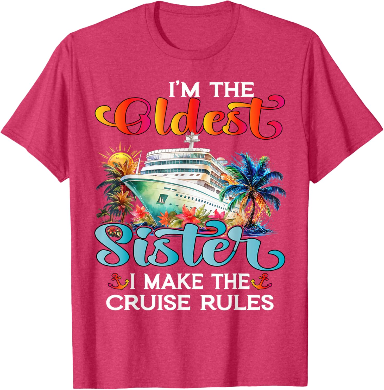 I Make The Rules Oldest Sister Cruise 2025 T-Shirt for Fun Family Trips - 9