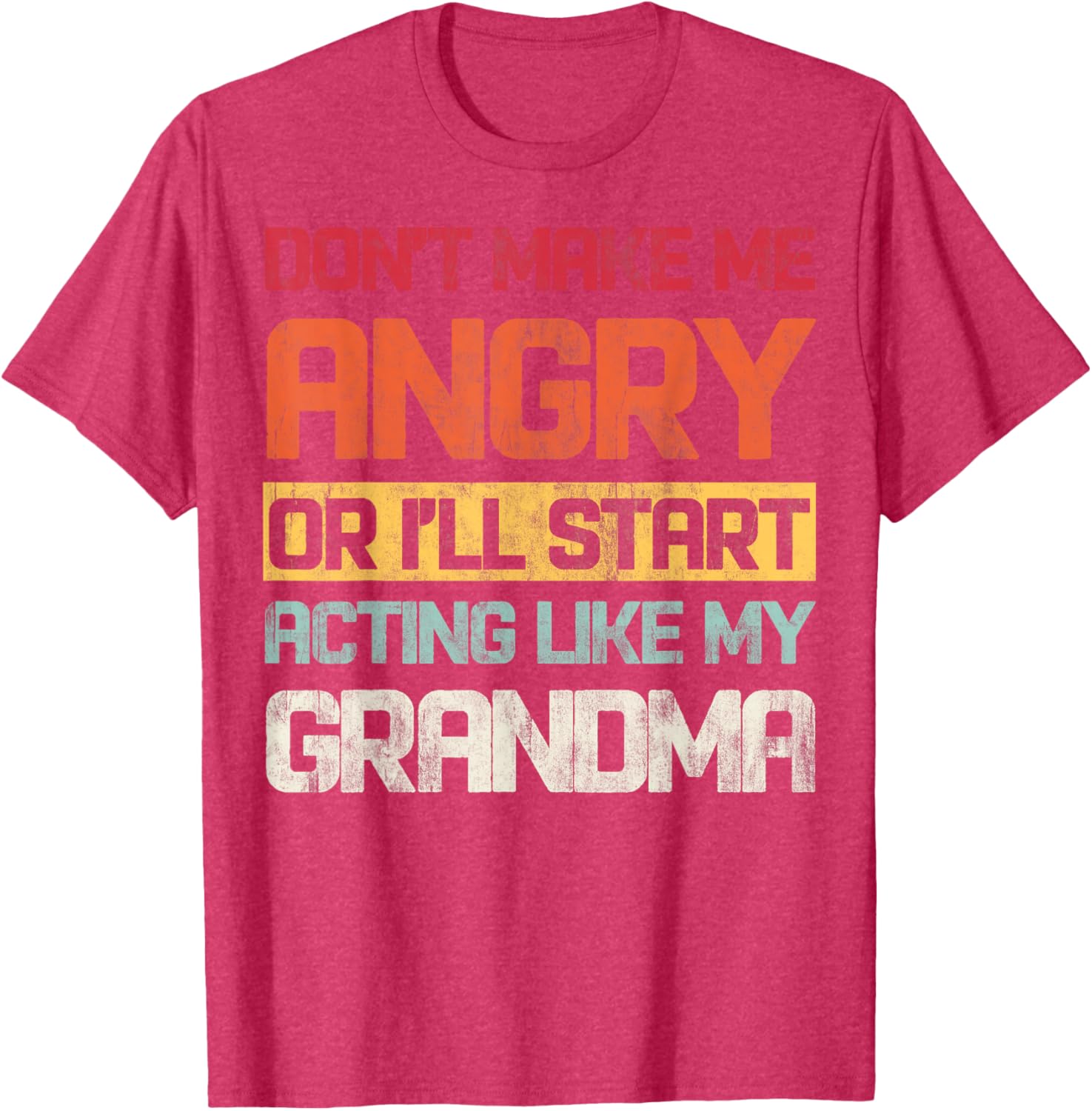 Funny Don't Make Me Angry Grandma T-Shirt for Humor Lovers - 25
