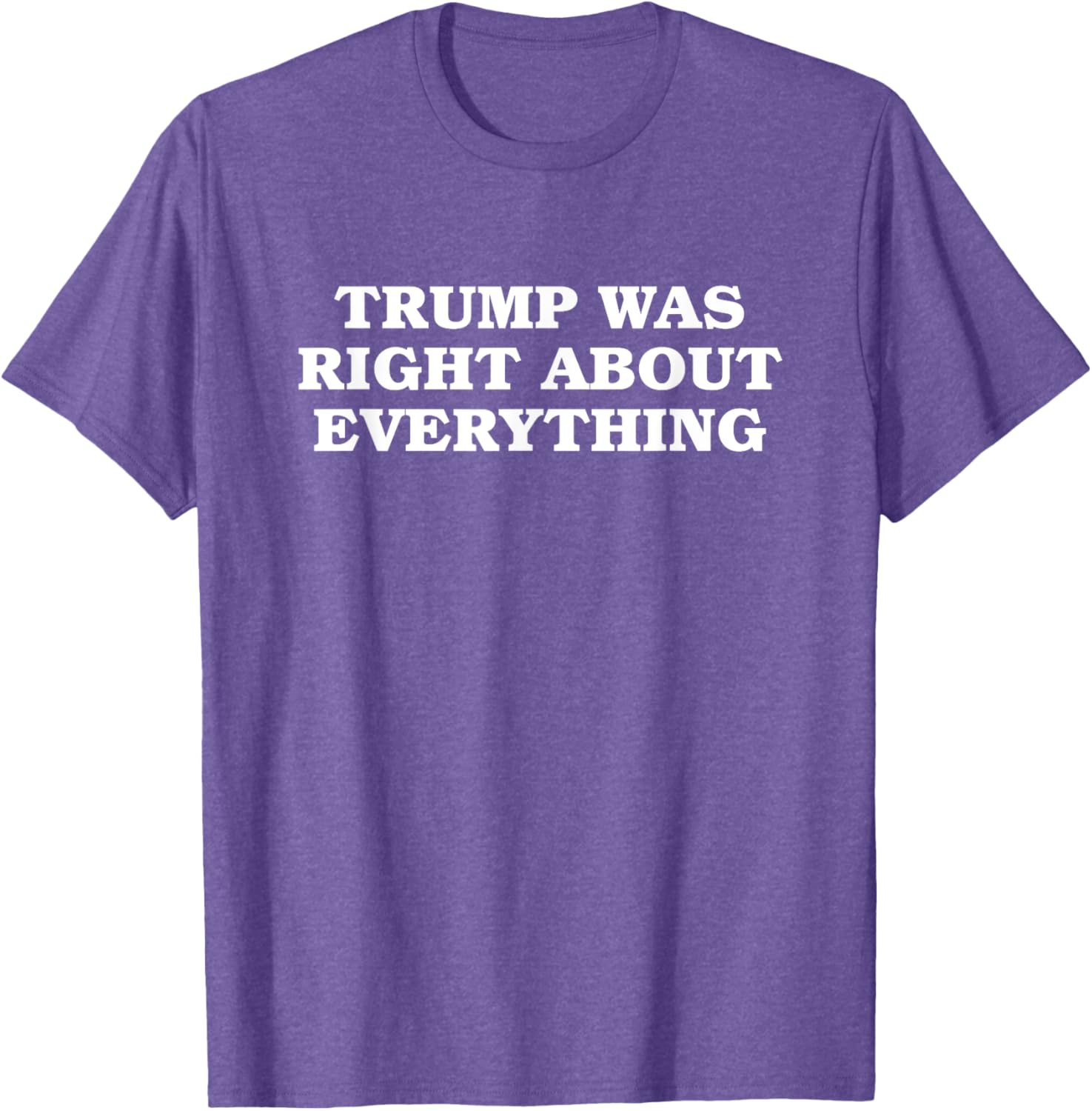 Donald Trump Was Right About Everything T-Shirt for Proud Supporters - 5