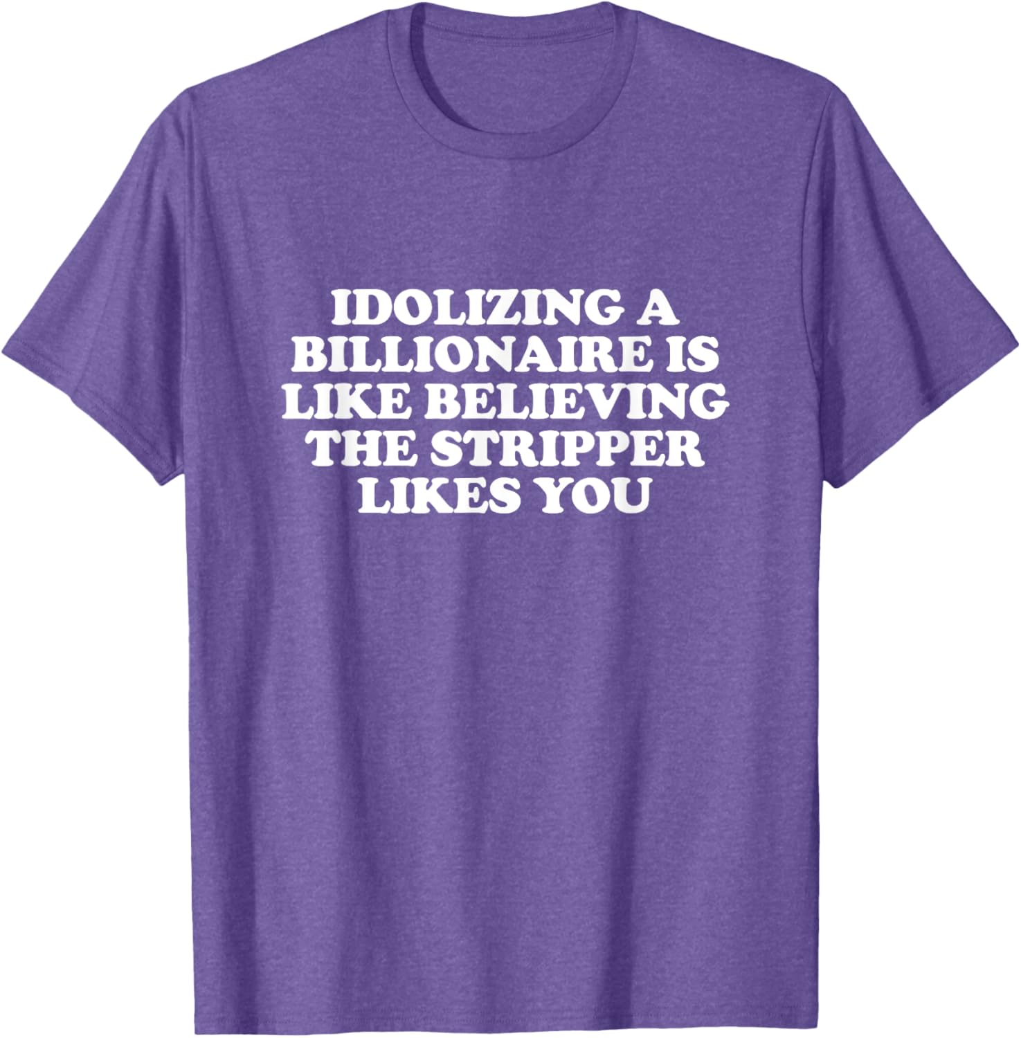 Idolizing a Billionaire T-Shirt for Fun Lovers and Dreamers - 6